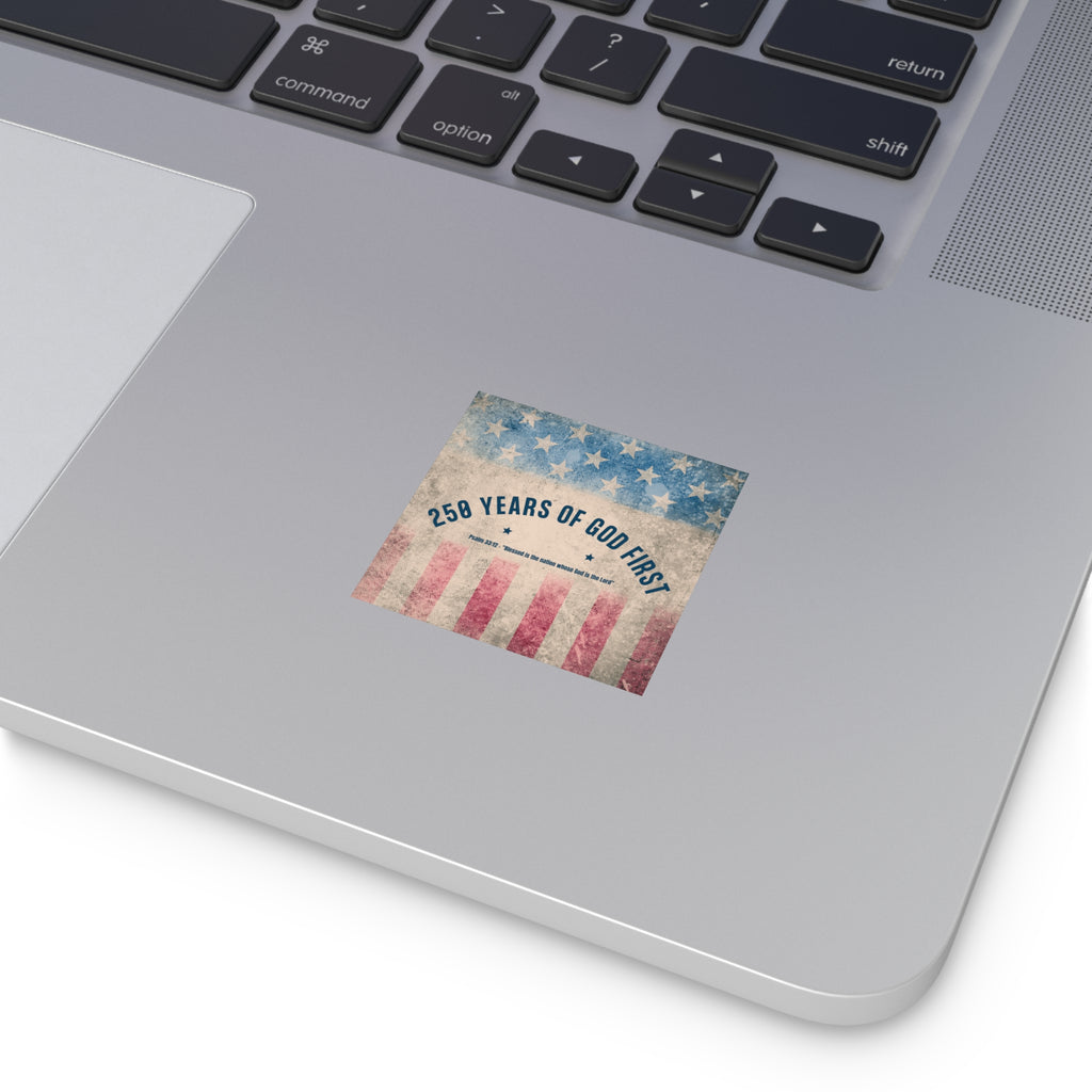 Square Sticker — “250 Years of God First” Patriotic Flag Sticker (Psalm 33:12)