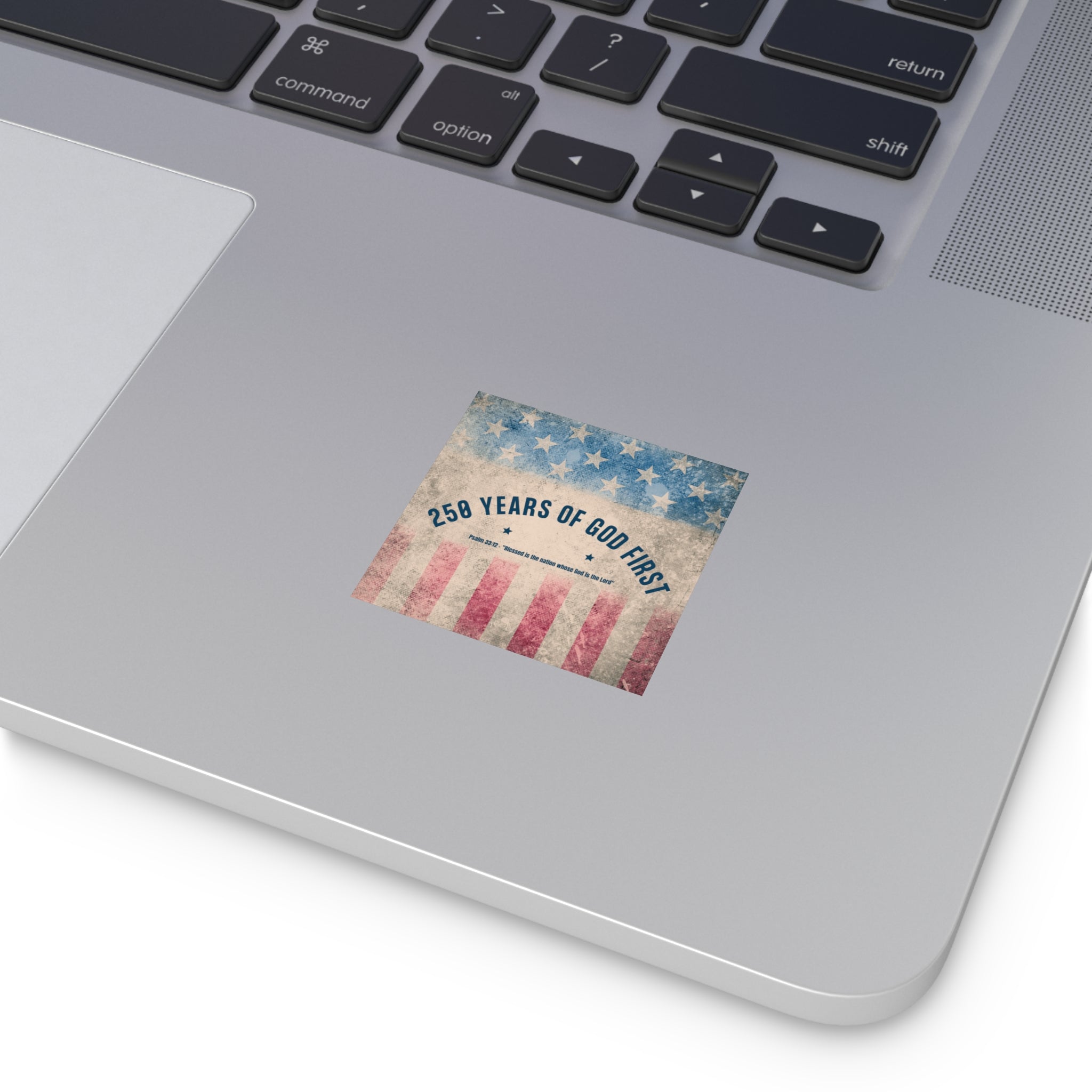 Square Sticker — “250 Years of God First” Patriotic Flag Sticker (Psalm 33:12)