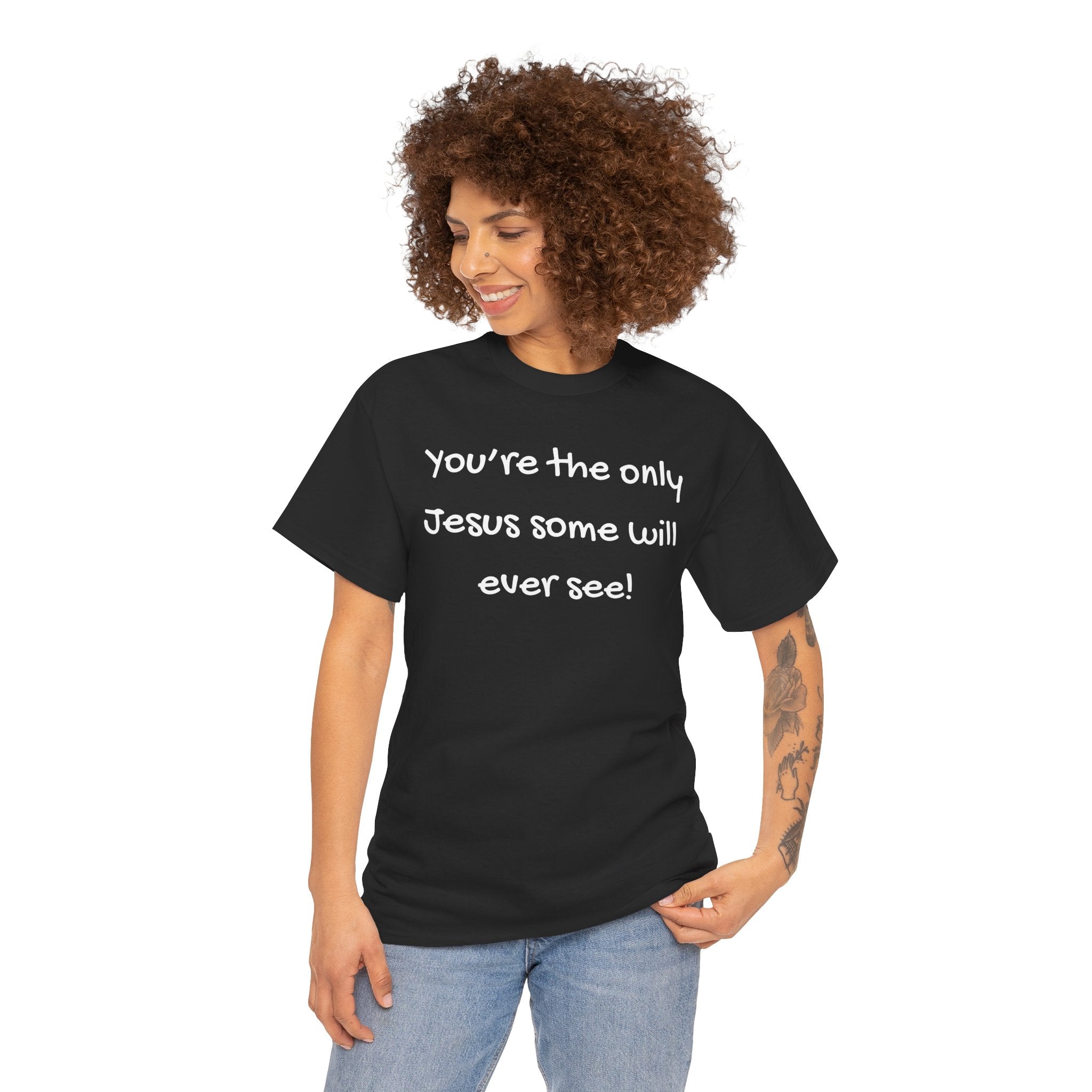 Christian T-Shirt "You’re the only Jesus some will ever see" — Faith-Based Inspirational Tee