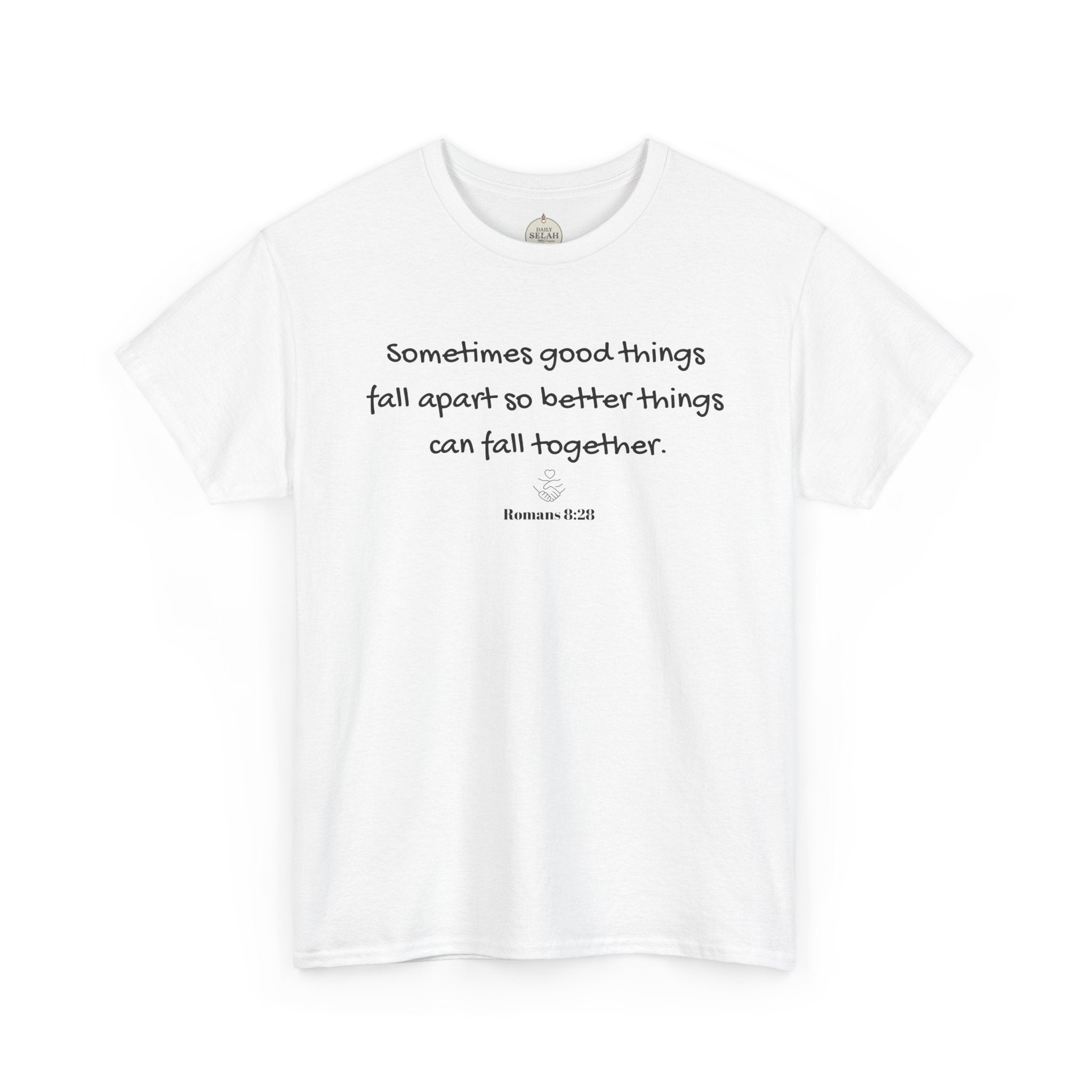 Inspirational Quote Tee — "Sometimes good things fall apart so better things can fall together"
