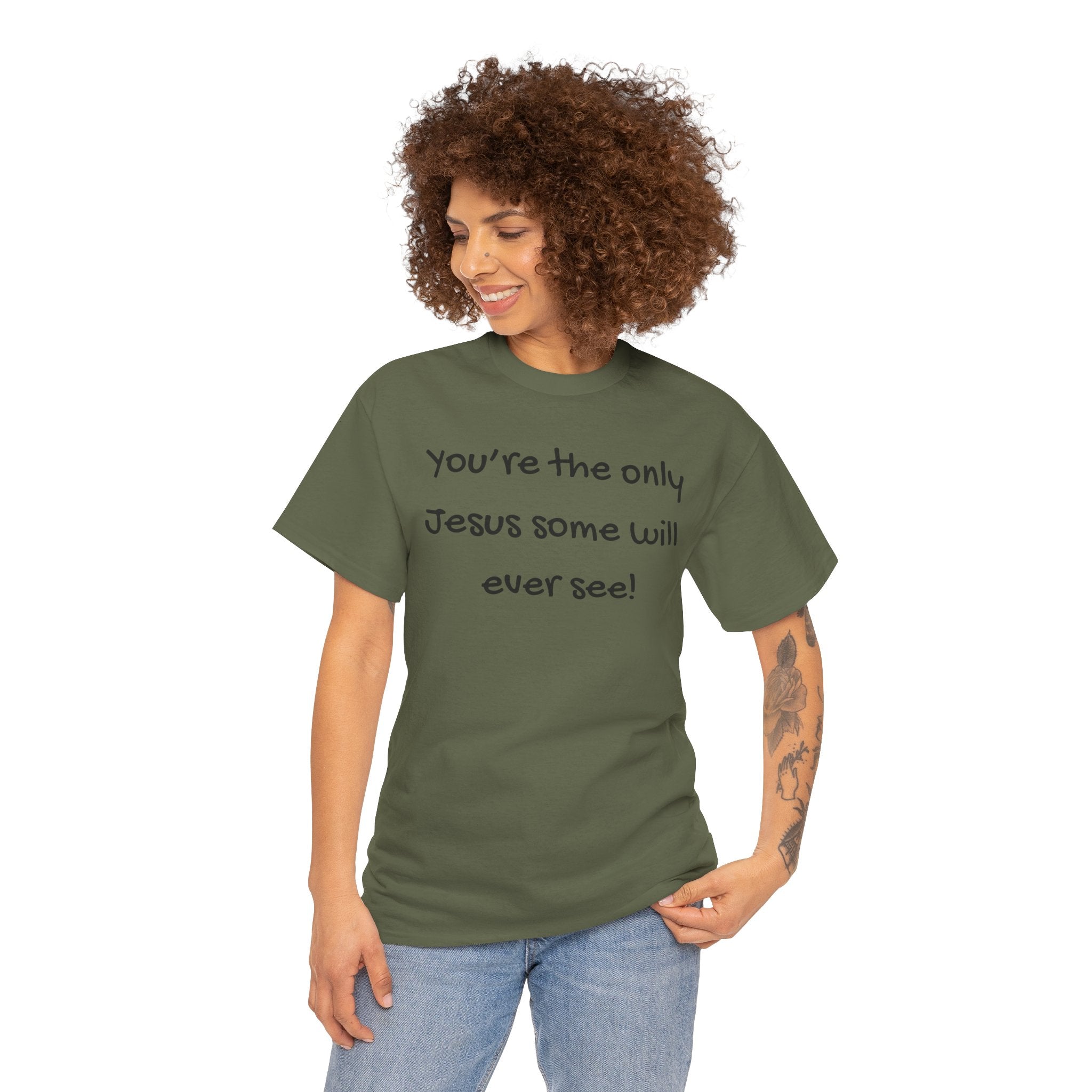 Christian T-Shirt "You’re the only Jesus some will ever see" — Faith-Based Inspirational Tee