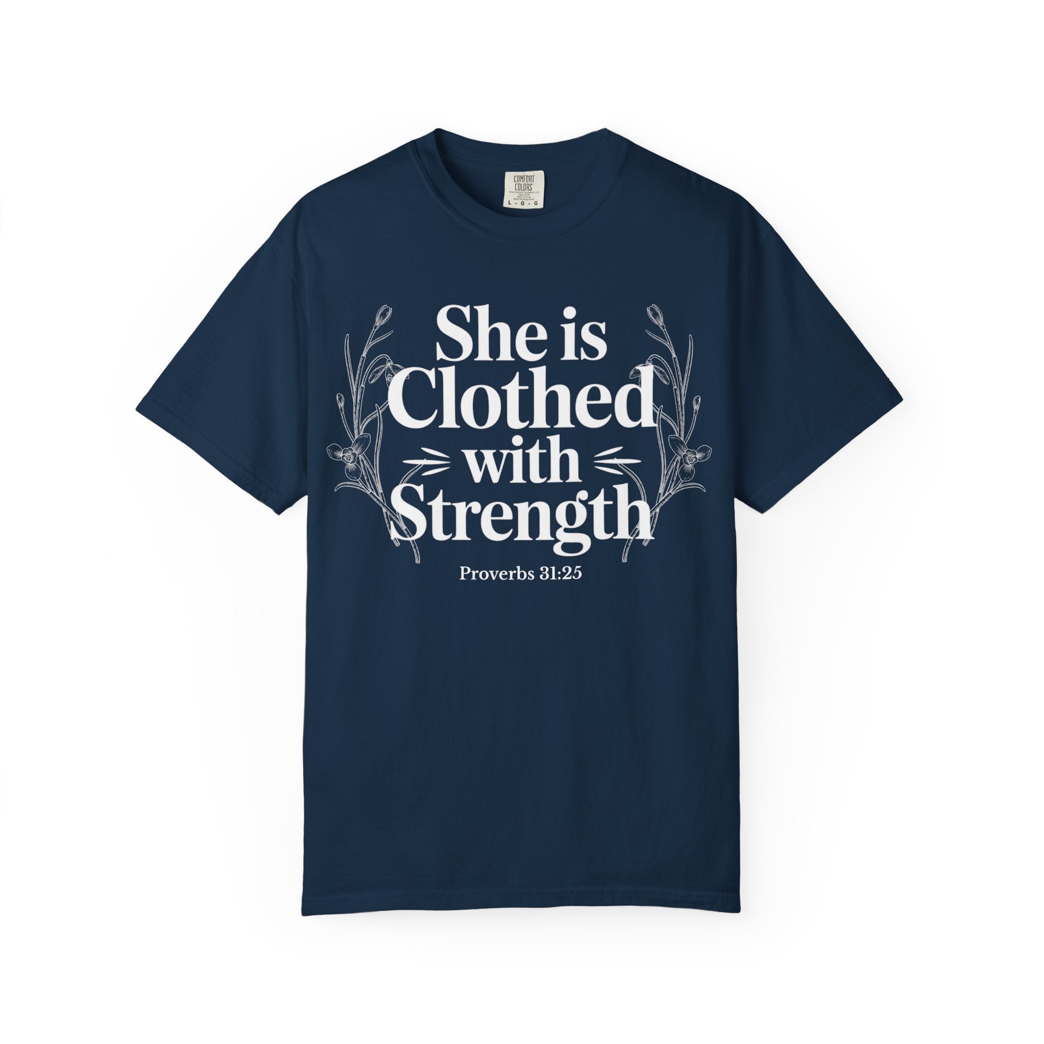 She Is Clothed With Strength T-Shirt — Proverbs 31:25 Inspirational Christian Tee Mother's Day Comfort Color