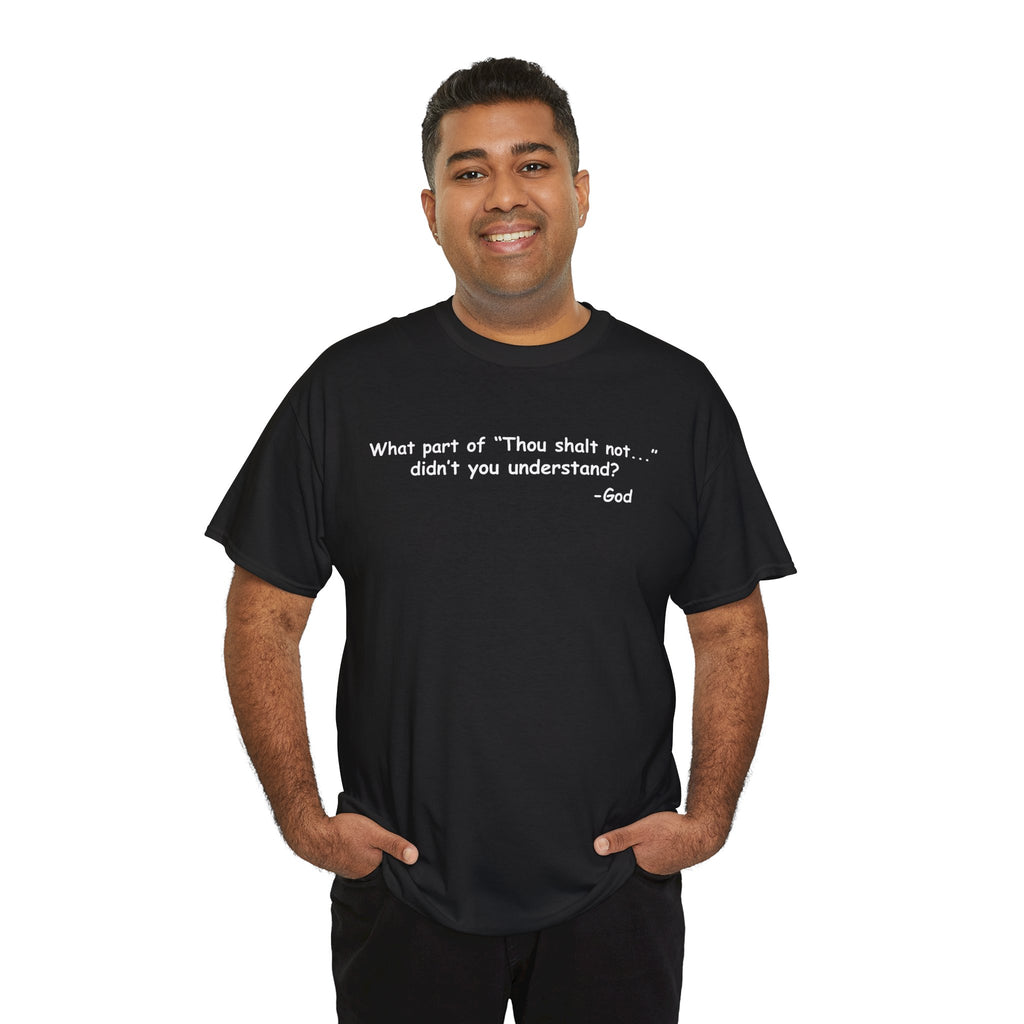 Christian T-Shirt "What part of 'Thou shalt not'... didn't you understand?" - Faith Quote Tee