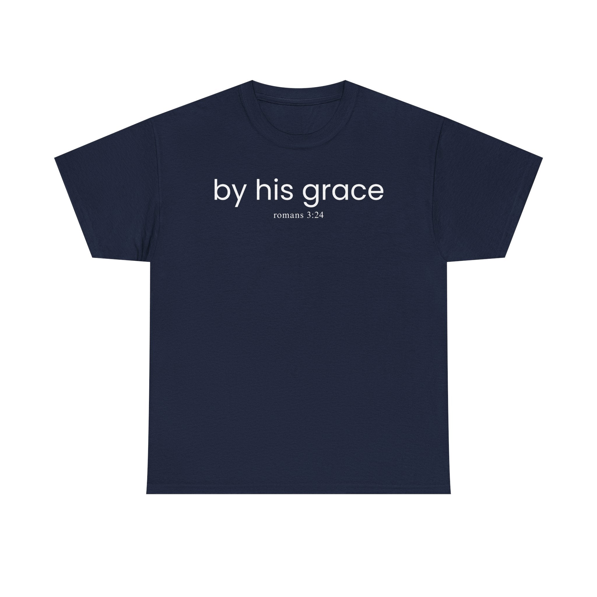 T-Shirt — "by his grace" Christian Scripture Tee (Romans 3:24)