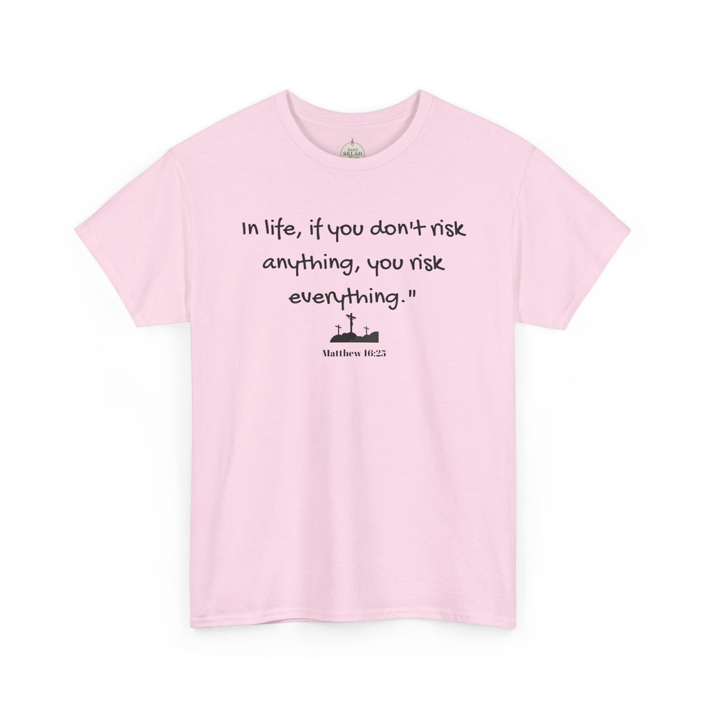 Christian Tee Matt 16:25 - Risk in Life - Inspirational, Encouraging