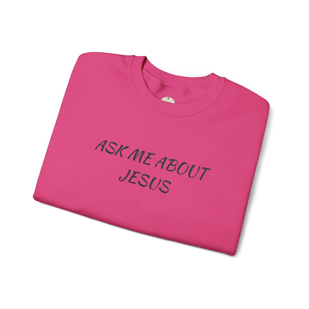 Embroidered Ask Me About Jesus Sweatshirt | Christian Faith Scripture Crewneck