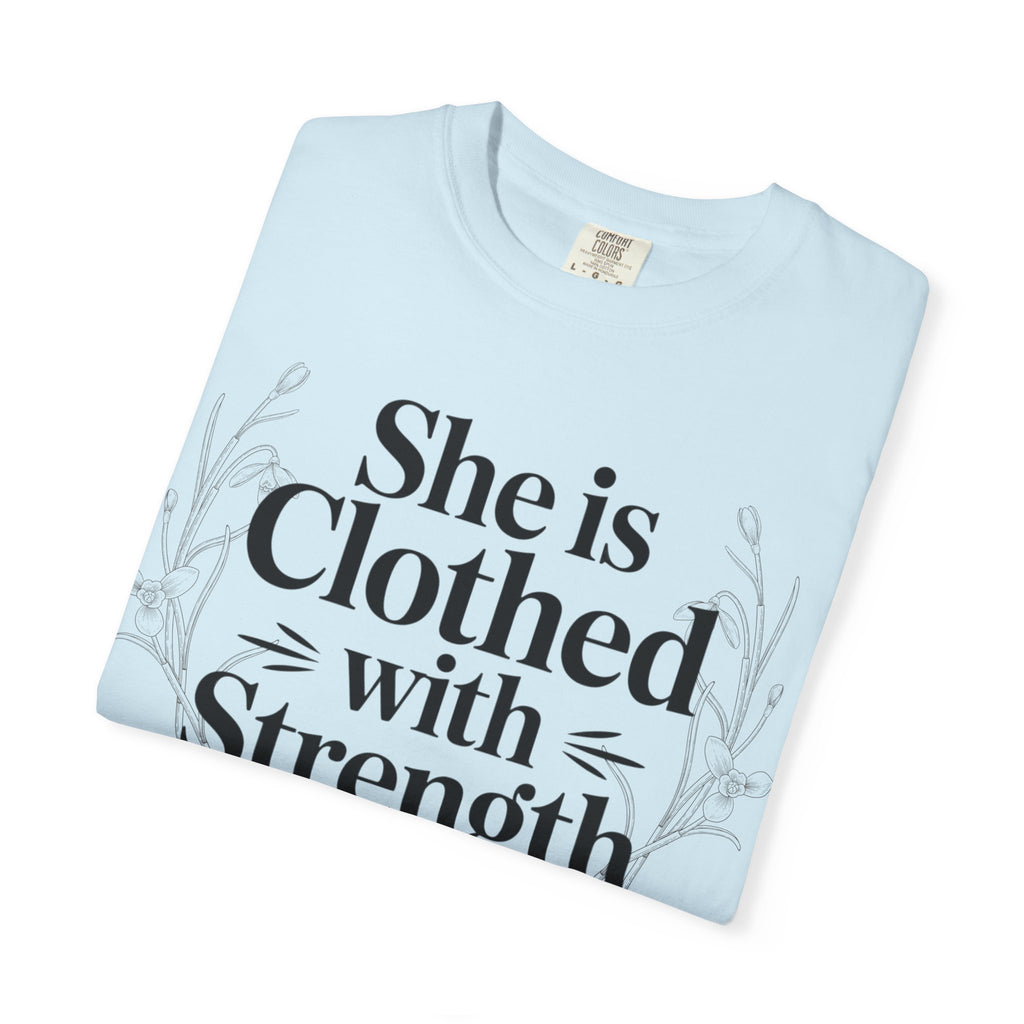 She Is Clothed With Strength T-Shirt — Proverbs 31:25 Inspirational Christian Tee Mother's Day Comfort Color