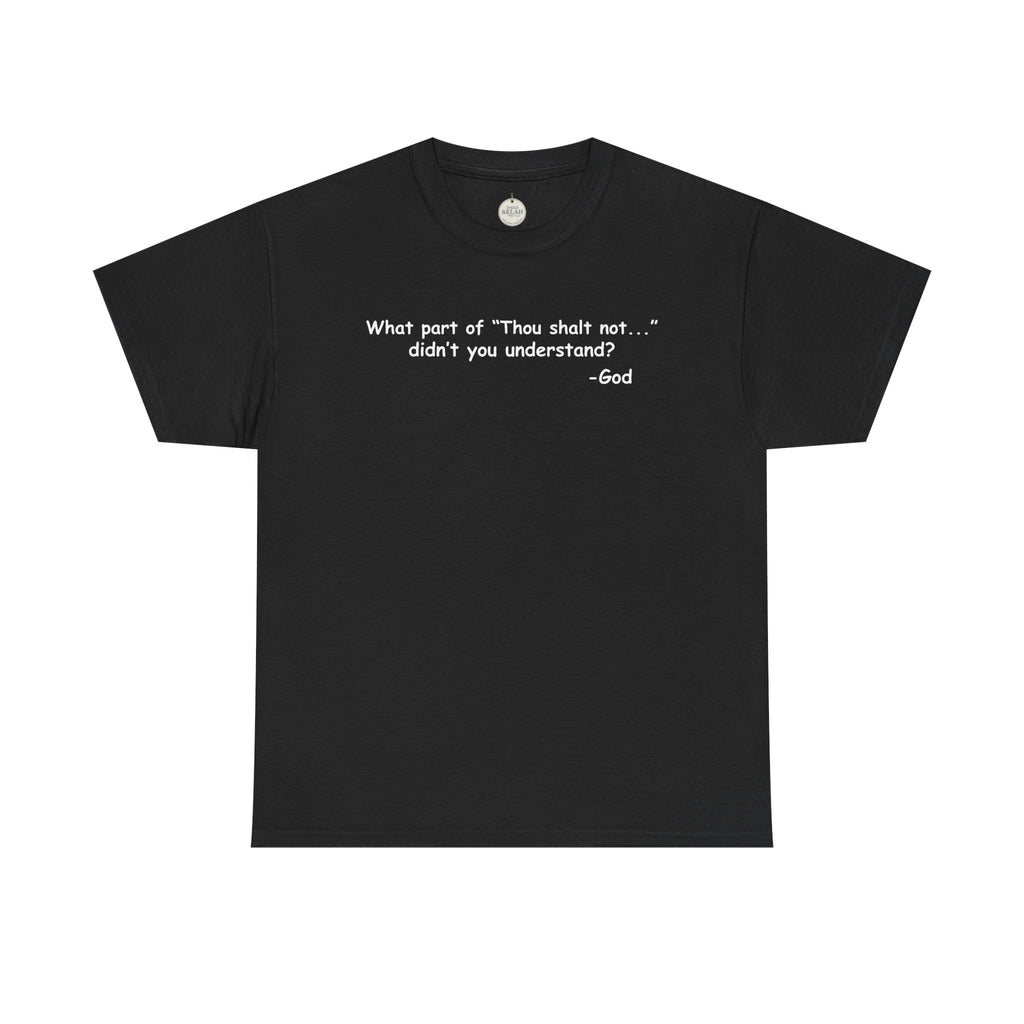 Christian T-Shirt "What part of 'Thou shalt not'... didn't you understand?" - Faith Quote Tee