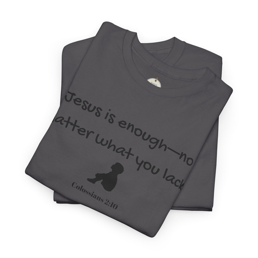 Christian T‑Shirt "Jesus is Enough — No Matter What You Lack" | Faith Graphic Tee