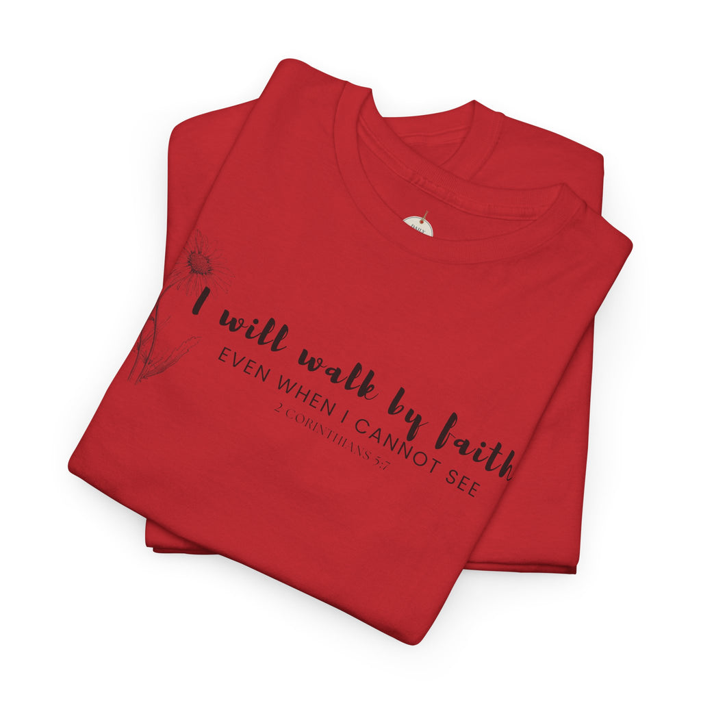 Faith Graphic Tee — "I Will Walk by Faith" Minimal Christian T-Shirt