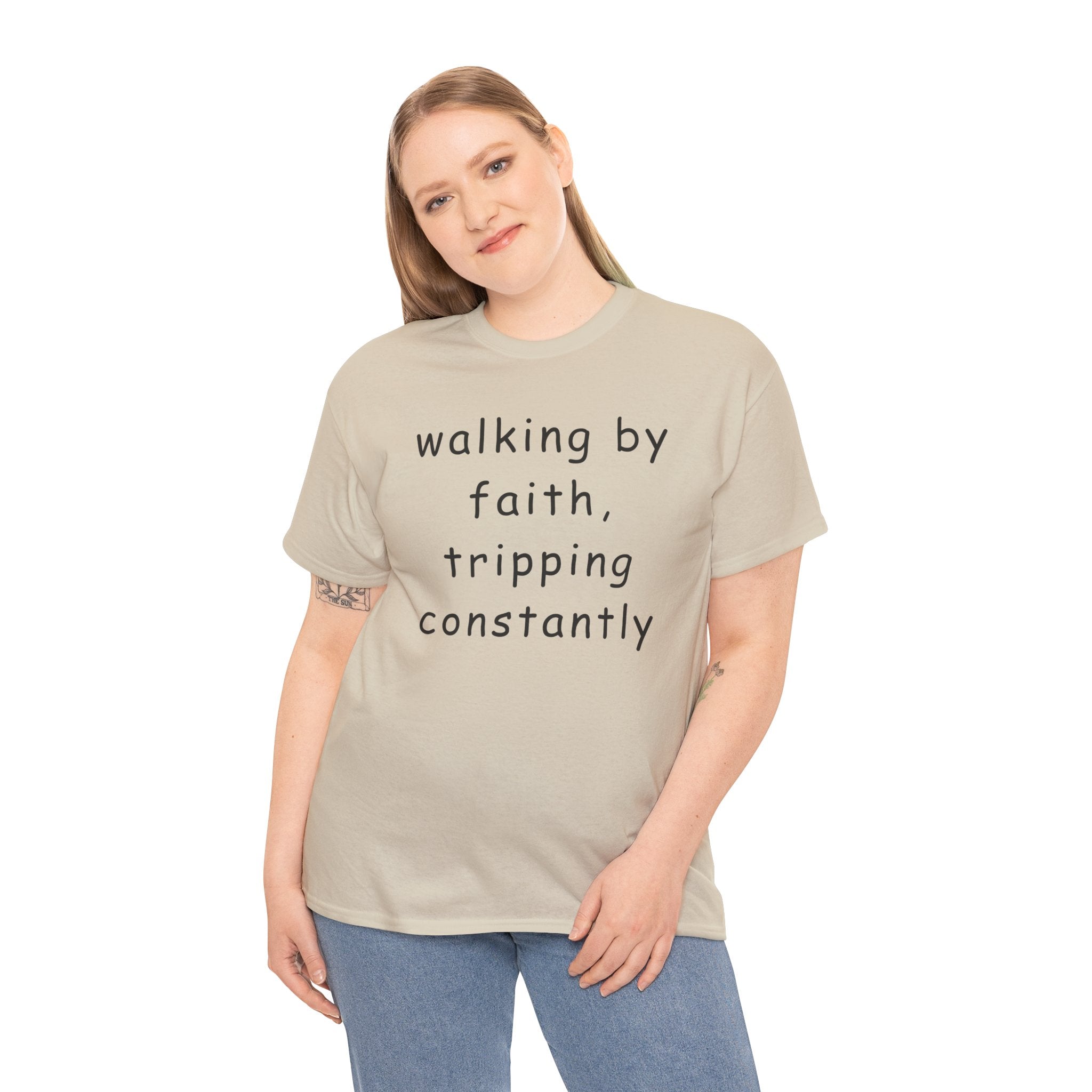 Faith Quote T-Shirt — "walking by faith, tripping constantly" Christian Tee