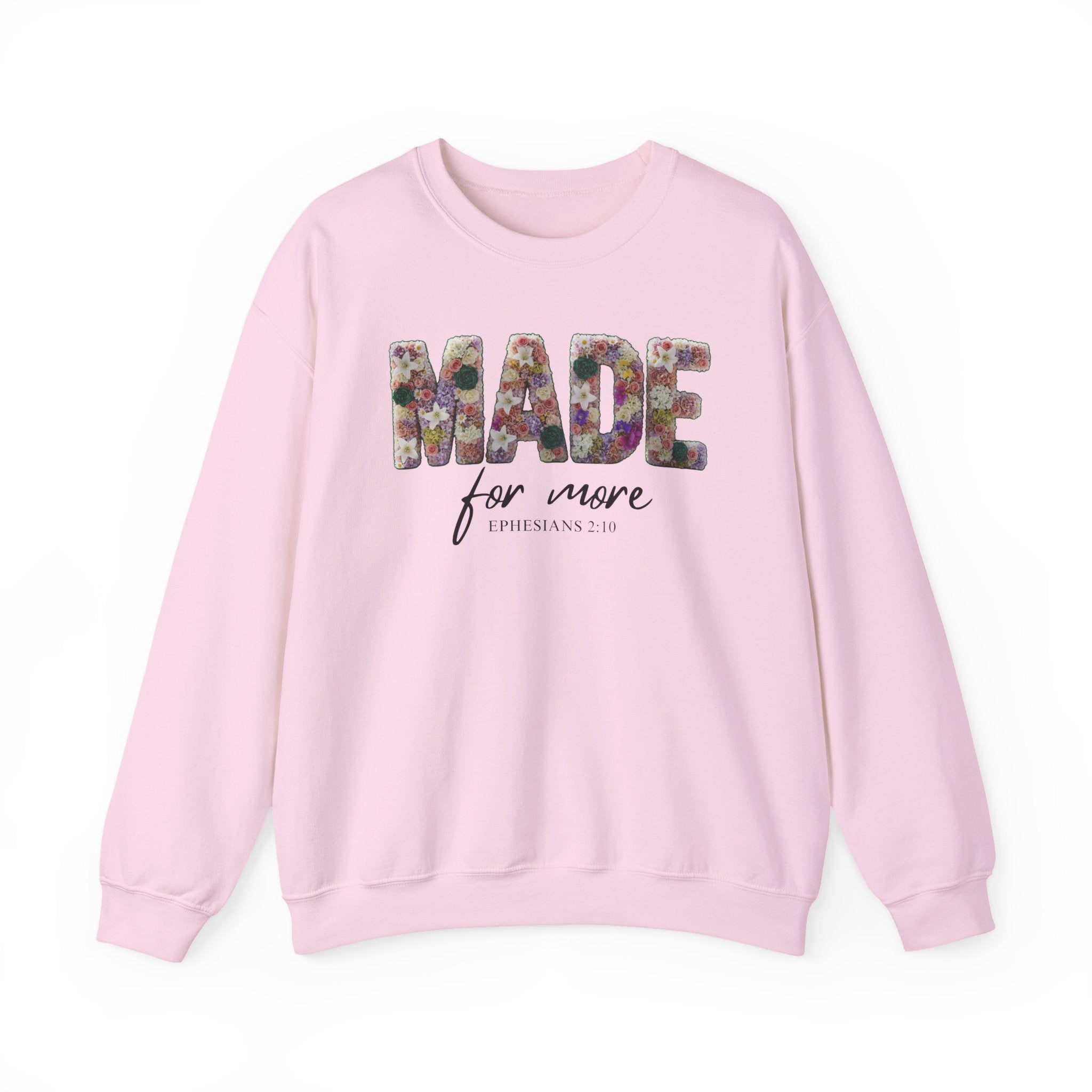 Crewneck Sweatshirt — "Made for More" Floral Inspirational Pullover Ephesians 2:10