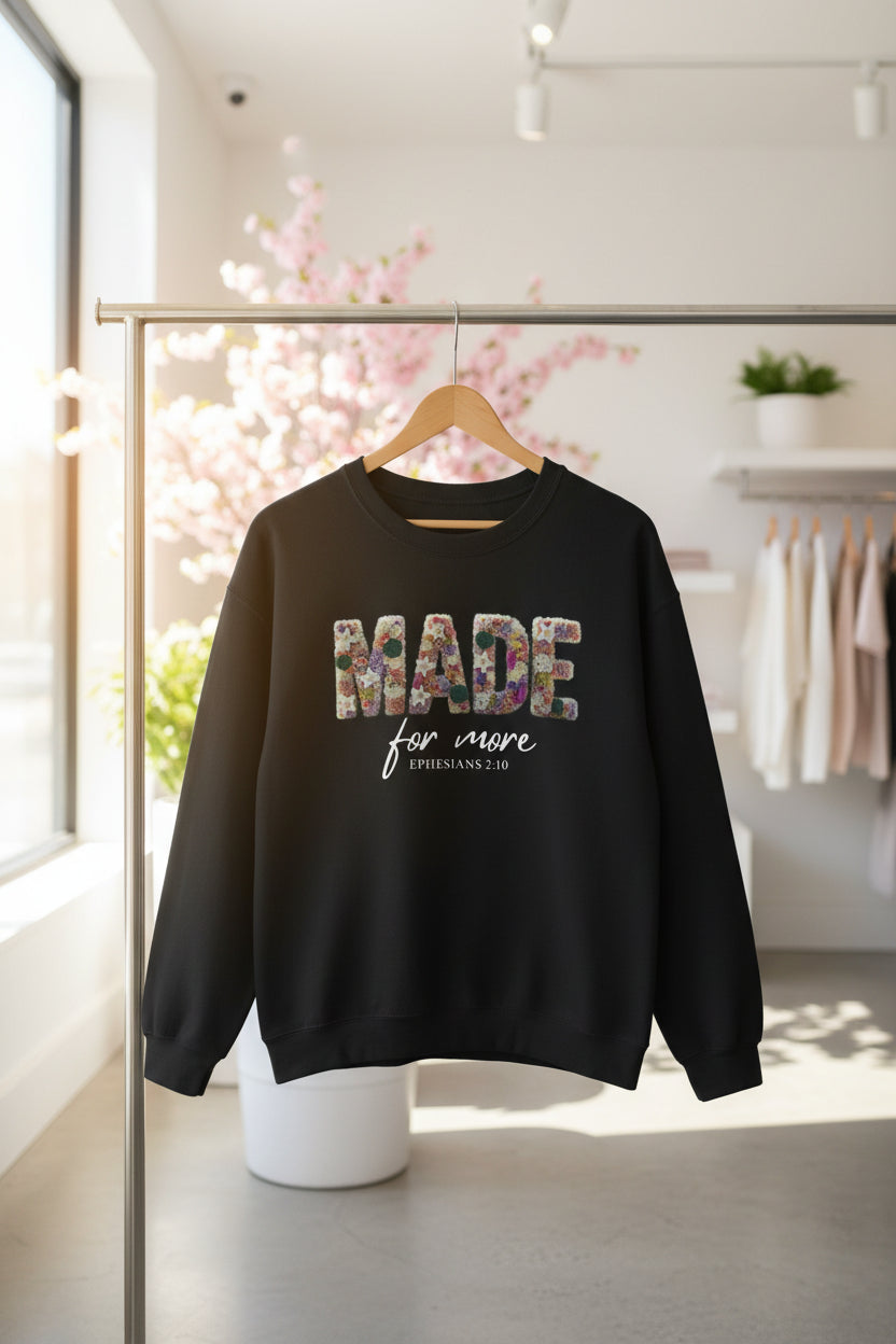 Crewneck Sweatshirt — "Made for More" Floral Inspirational Pullover Ephesians 2:10