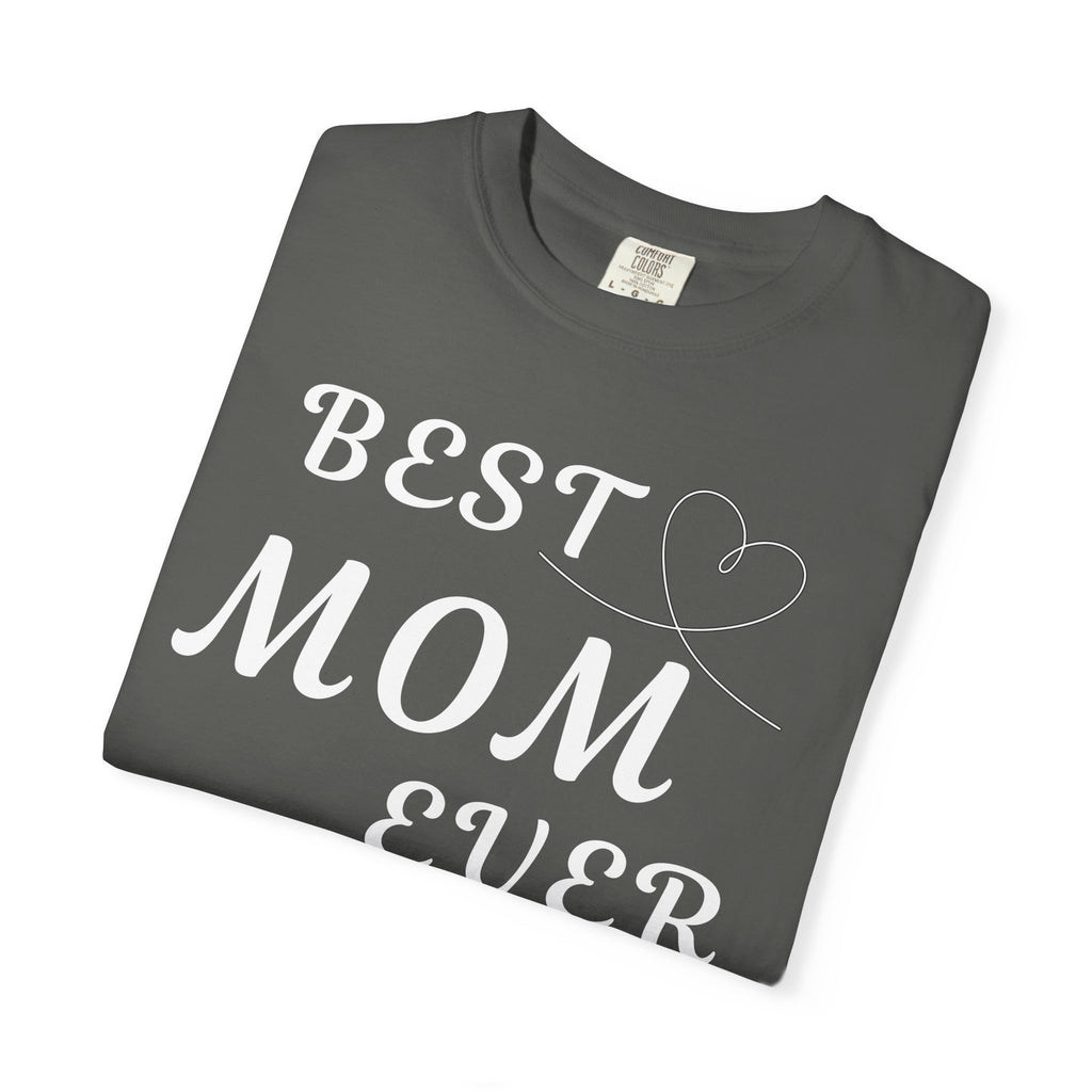 Best Mom Ever T-Shirt — Mother's Day Gift Tee with Heart