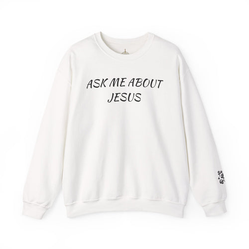 Ask Me About Jesus Crewneck Sweatshirt | Christian Faith Message