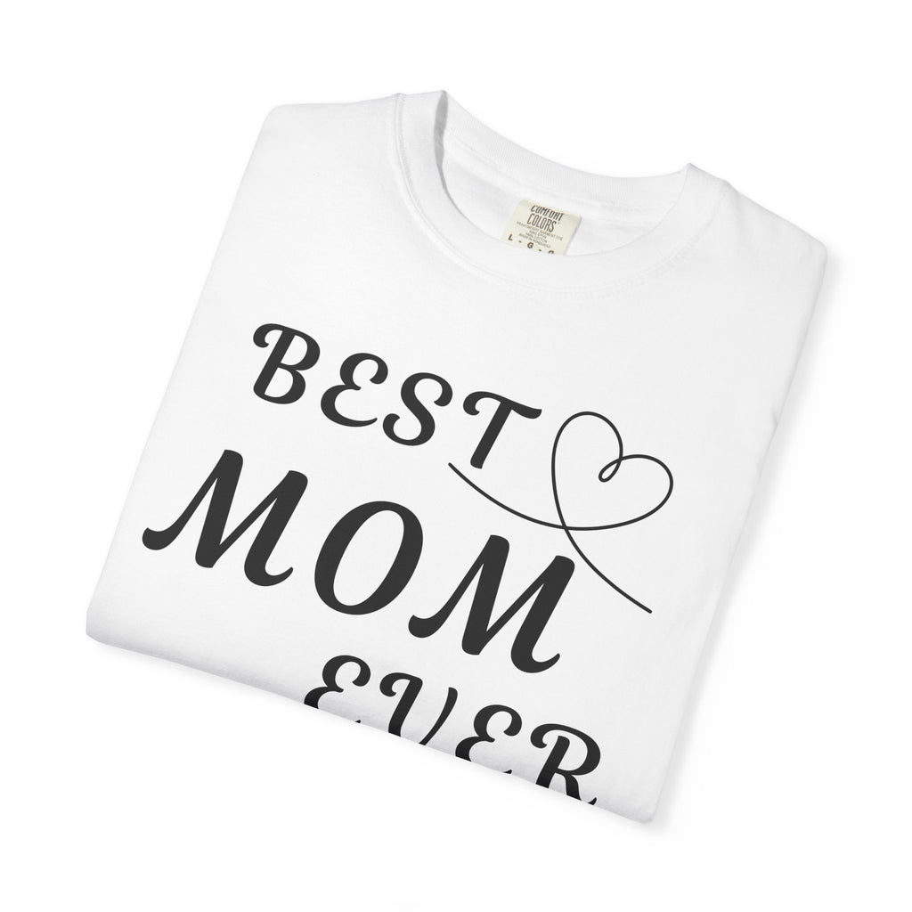Best Mom Ever T-Shirt — Mother's Day Gift Tee with Heart