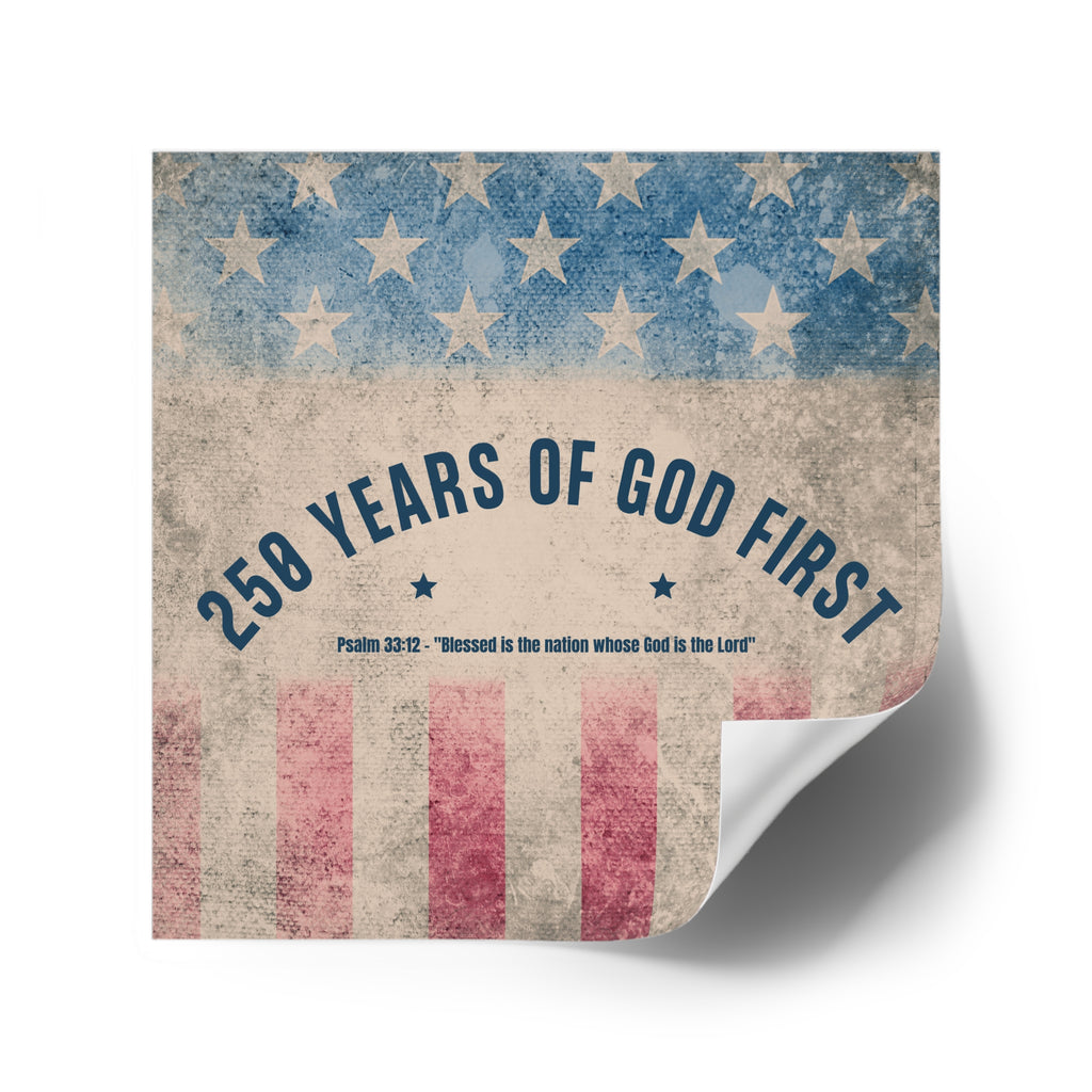Square Sticker — “250 Years of God First” Patriotic Flag Sticker (Psalm 33:12)
