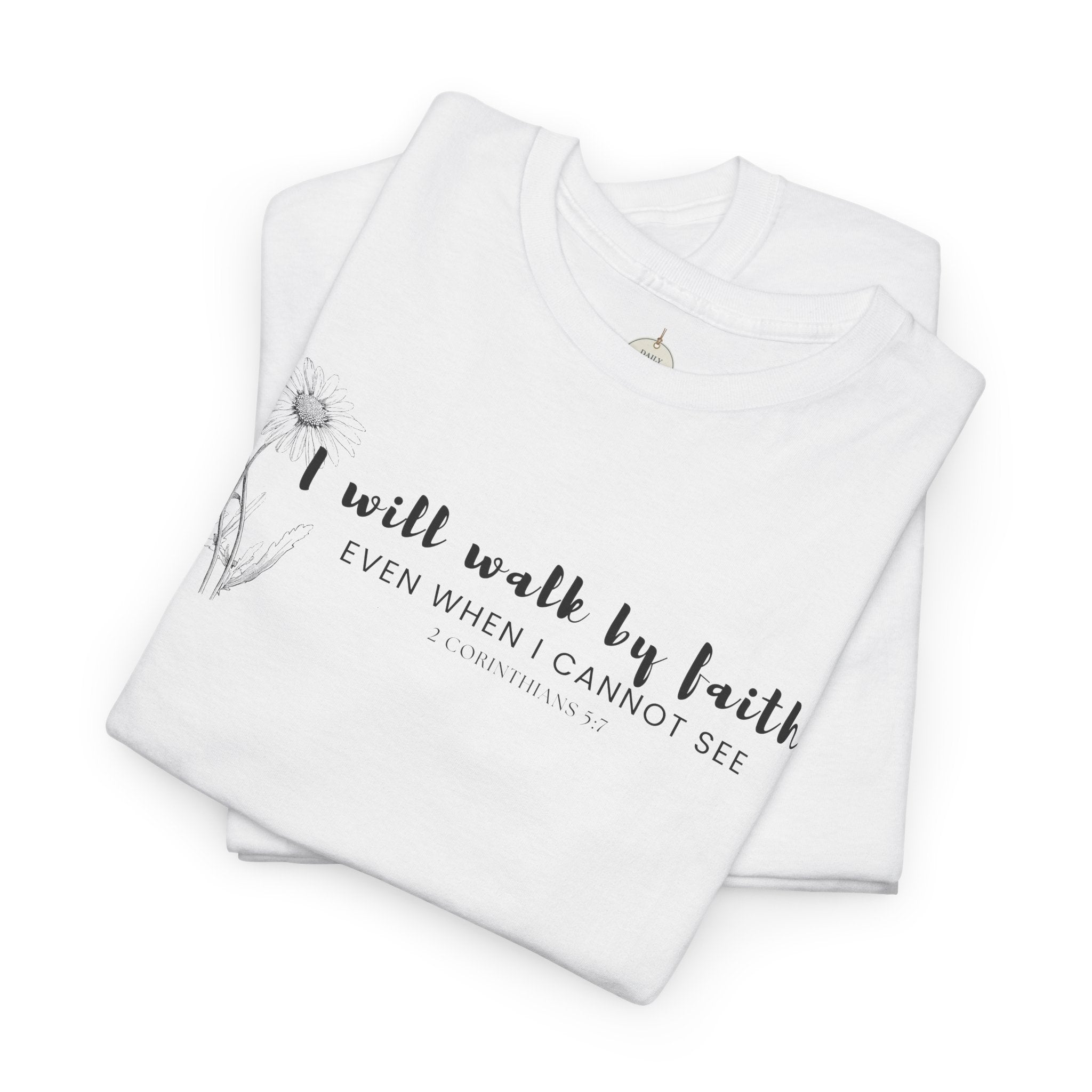 Faith Graphic Tee — "I Will Walk by Faith" Minimal Christian T-Shirt