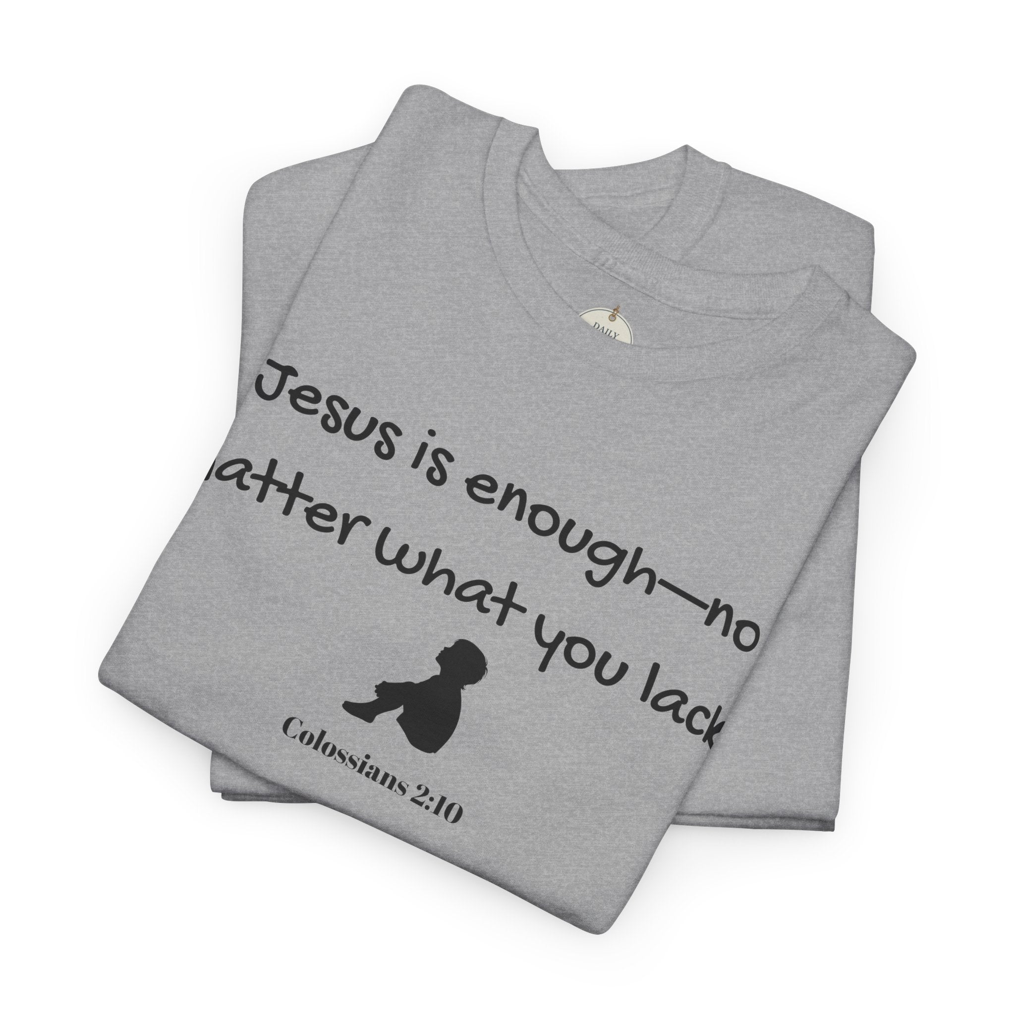 Christian T‑Shirt "Jesus is Enough — No Matter What You Lack" | Faith Graphic Tee