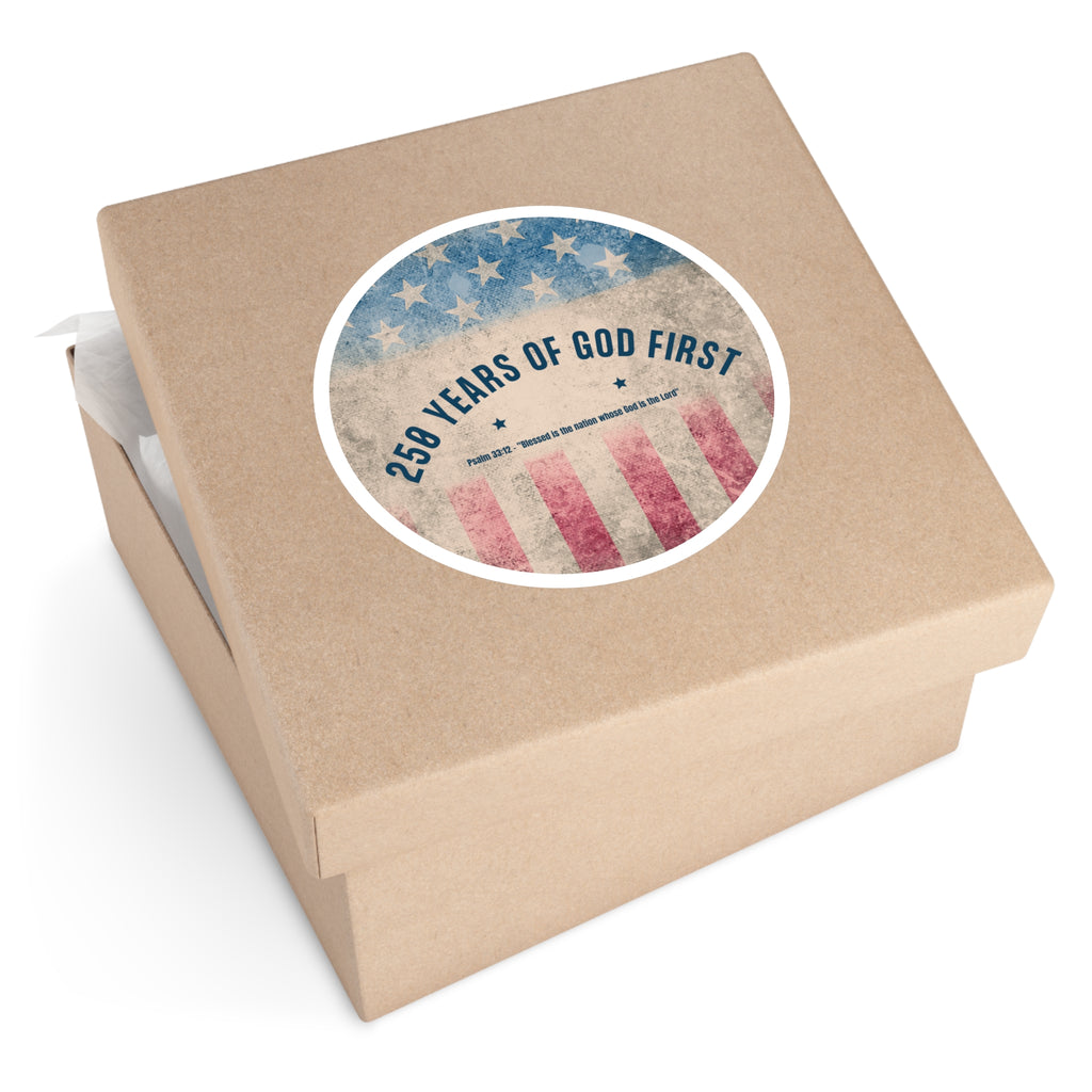 250 Years of God First Round Sticker — Patriotic Christian Faith Sticker (Psalm 33:12)