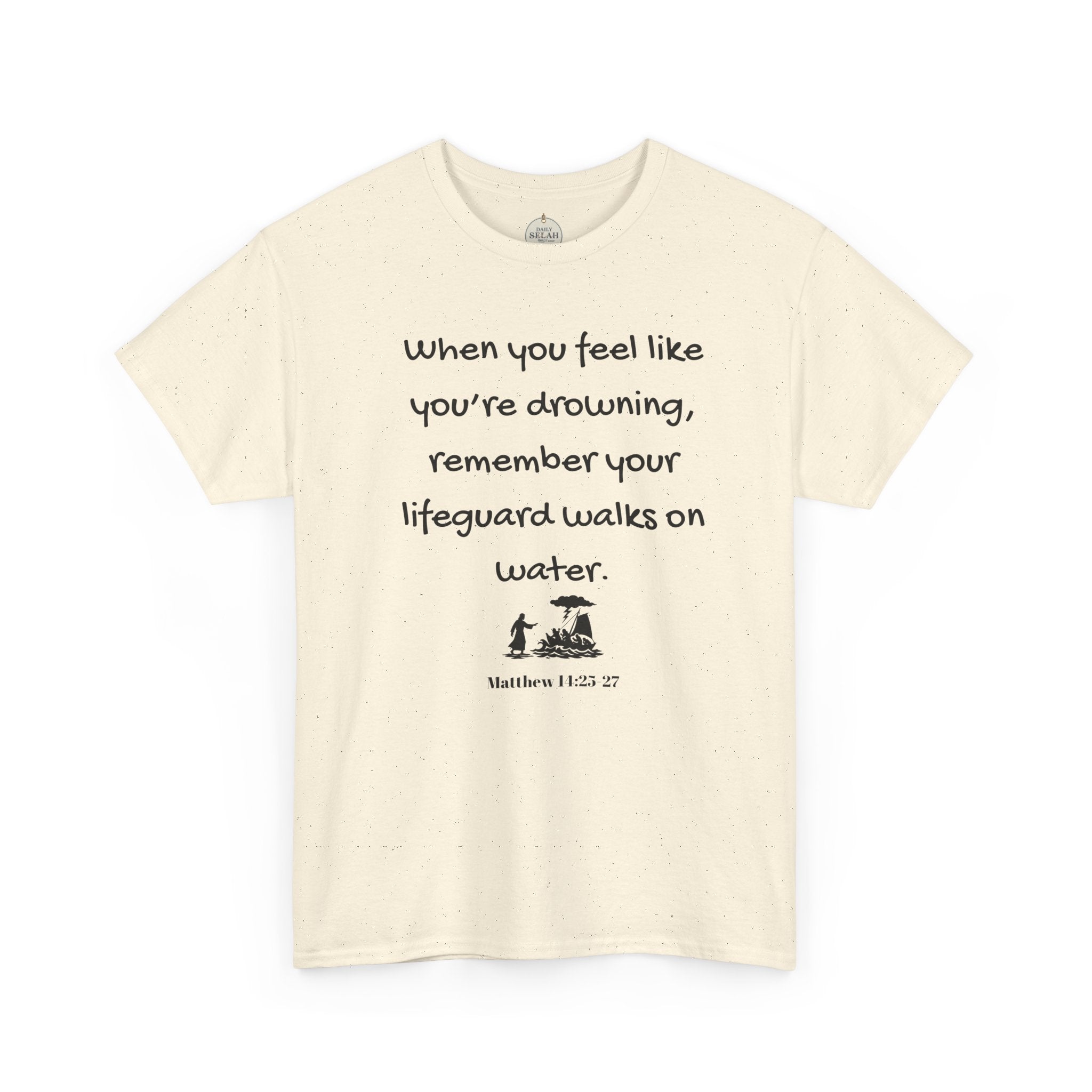 Faith Lifeguard T-Shirt — "When you feel like you're drowning, remember your lifeguard walks on water." (Matthew 14:25-27)