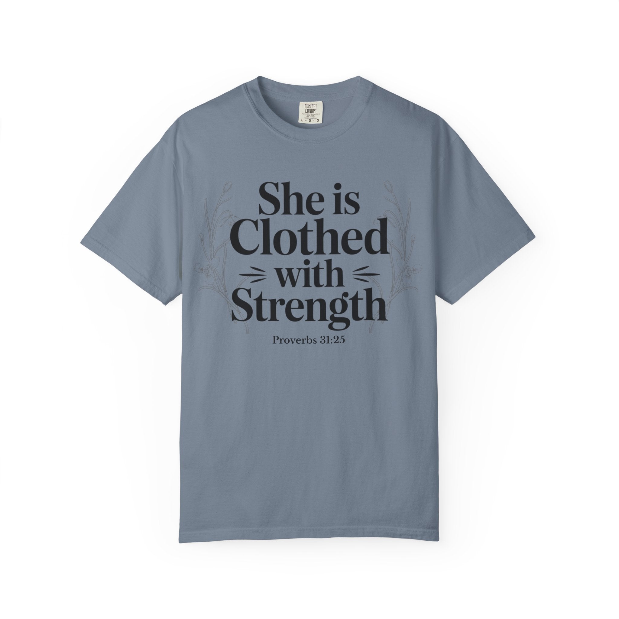 She Is Clothed With Strength T-Shirt — Proverbs 31:25 Inspirational Christian Tee Mother's Day Comfort Color