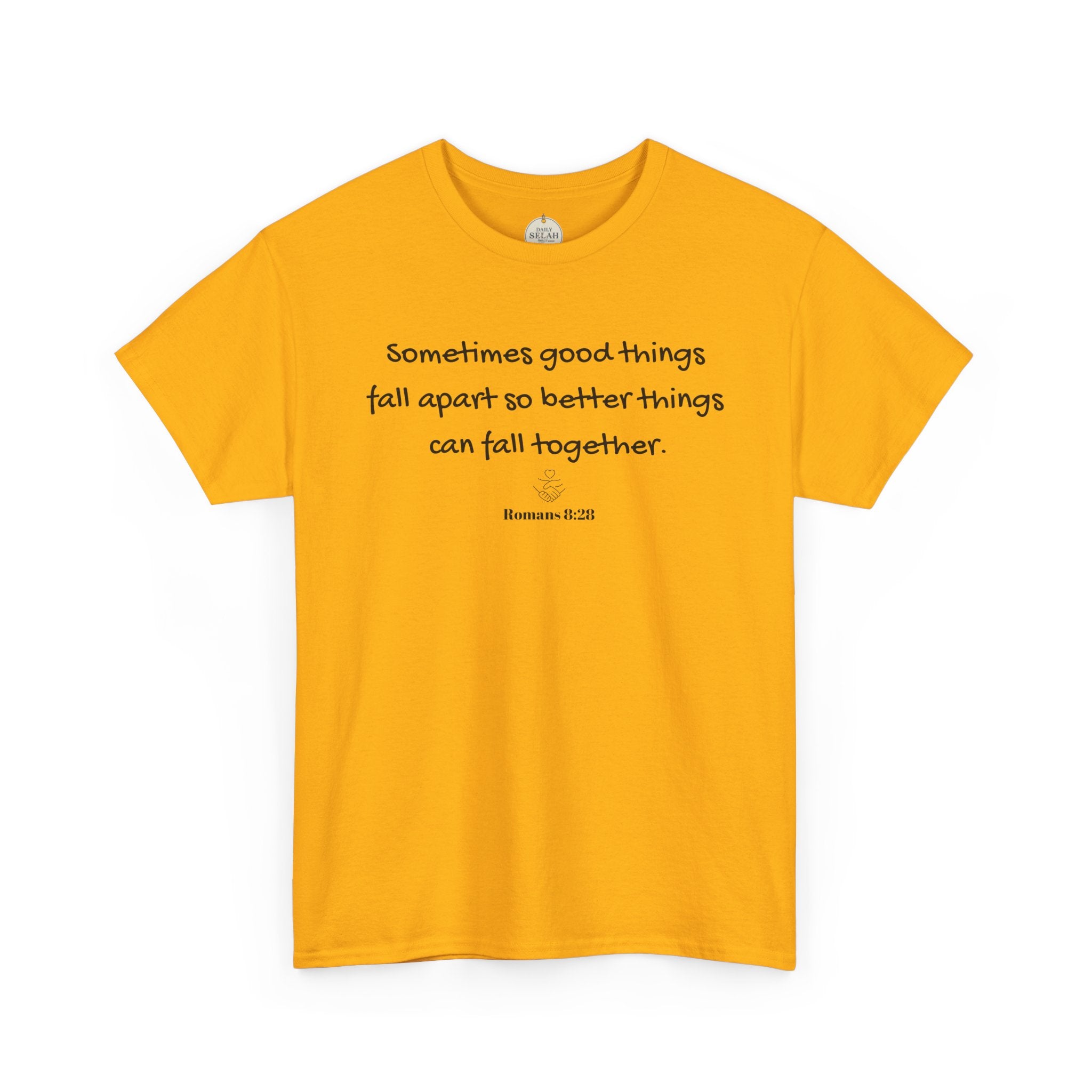 Inspirational Quote Tee — "Sometimes good things fall apart so better things can fall together"