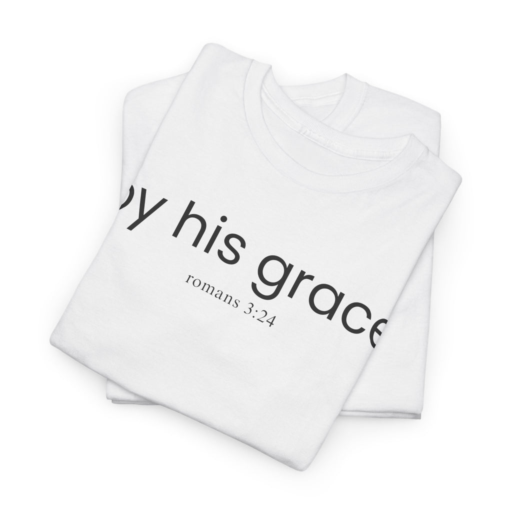T-Shirt — "by his grace" Christian Scripture Tee (Romans 3:24)