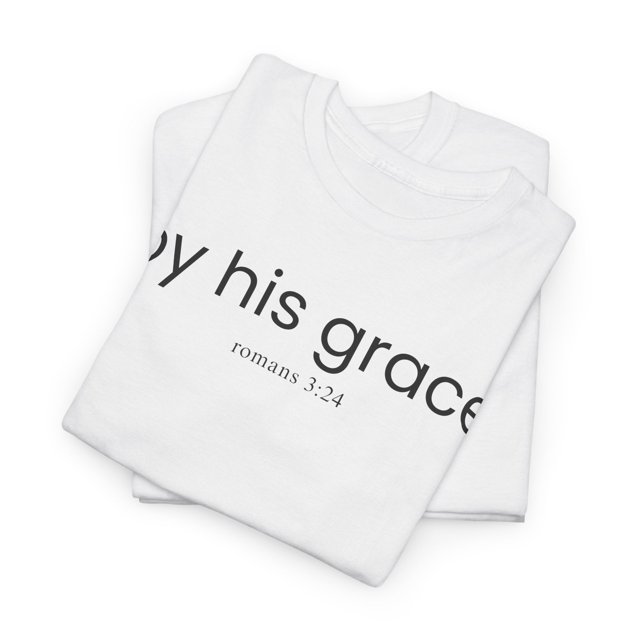 T-Shirt — "by his grace" Christian Scripture Tee (Romans 3:24)