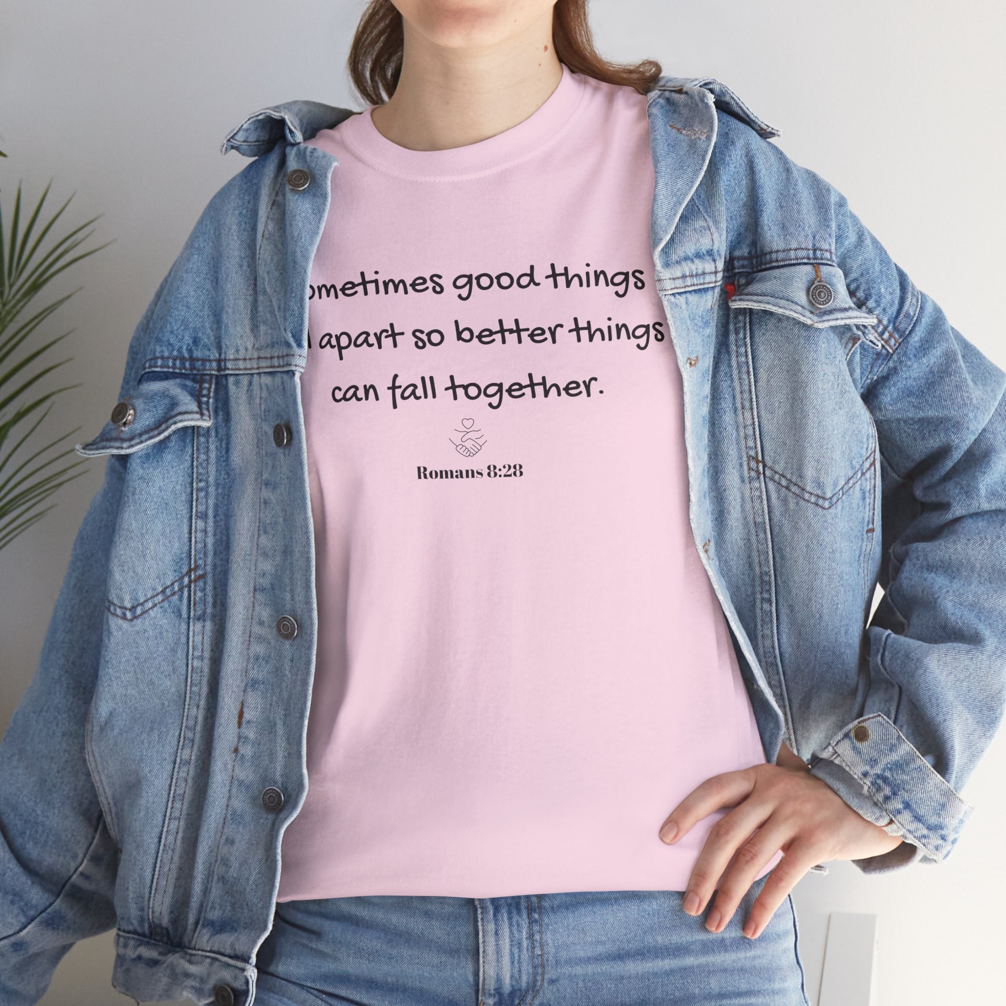 Inspirational Quote Tee — "Sometimes good things fall apart so better things can fall together"