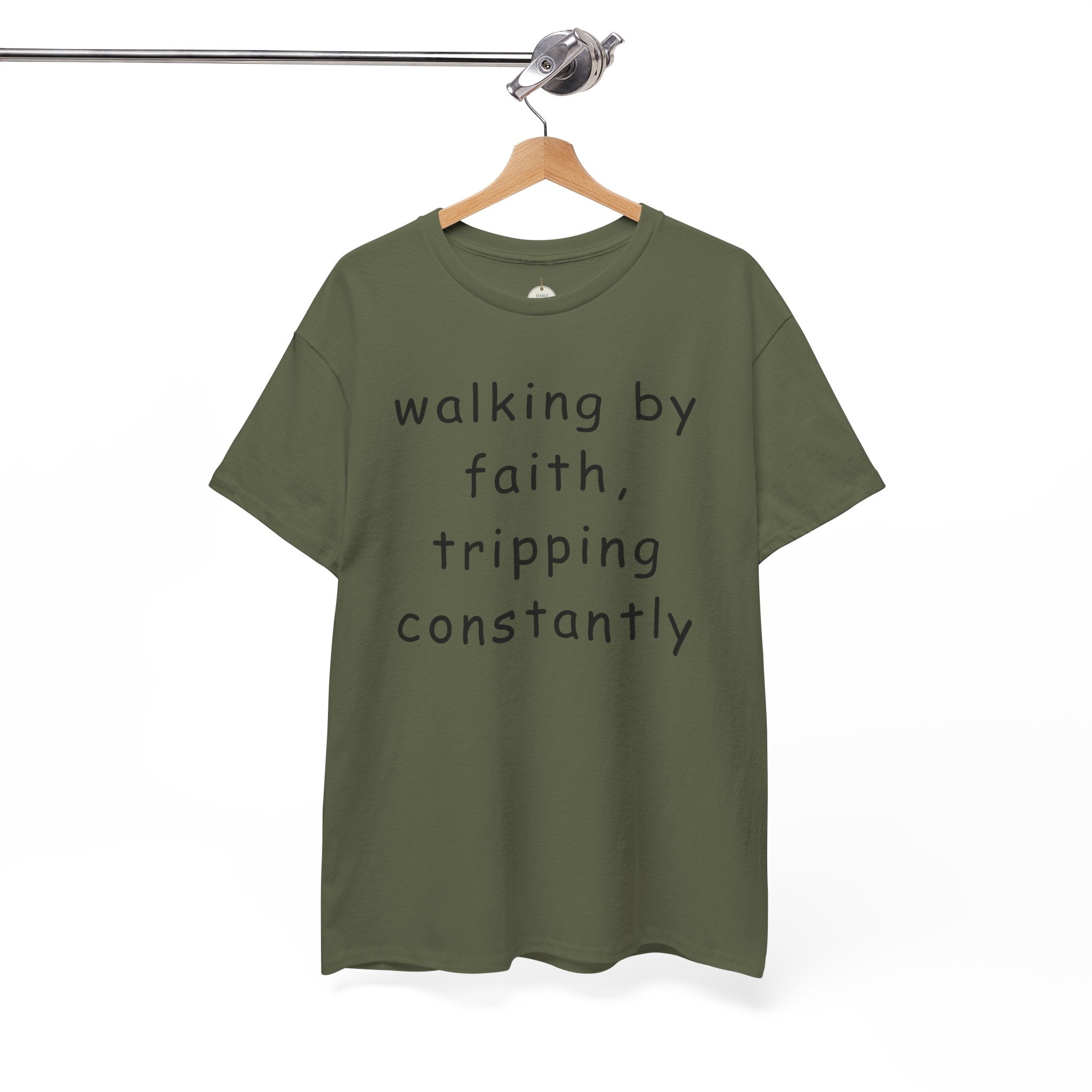 Faith Quote T-Shirt — "walking by faith, tripping constantly" Christian Tee
