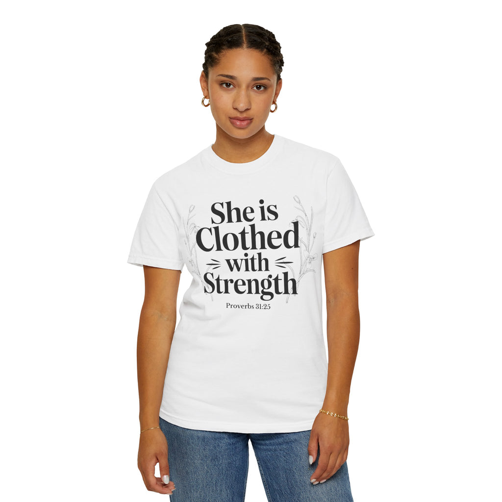 She Is Clothed With Strength T-Shirt — Proverbs 31:25 Inspirational Christian Tee Mother's Day Comfort Color