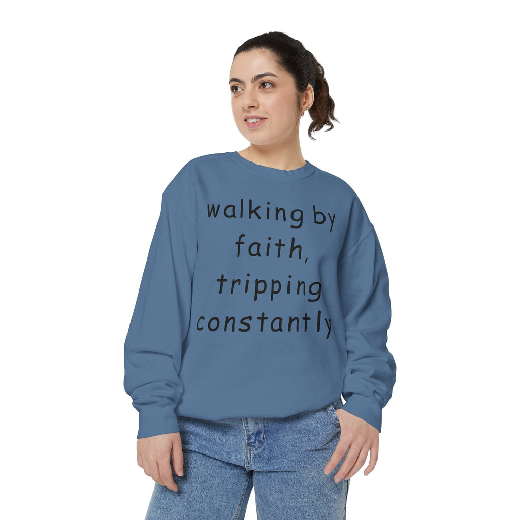 Faith & Fumble Sweatshirt — "walking by faith, tripping constantly" Christian Pullover Comfort Colors