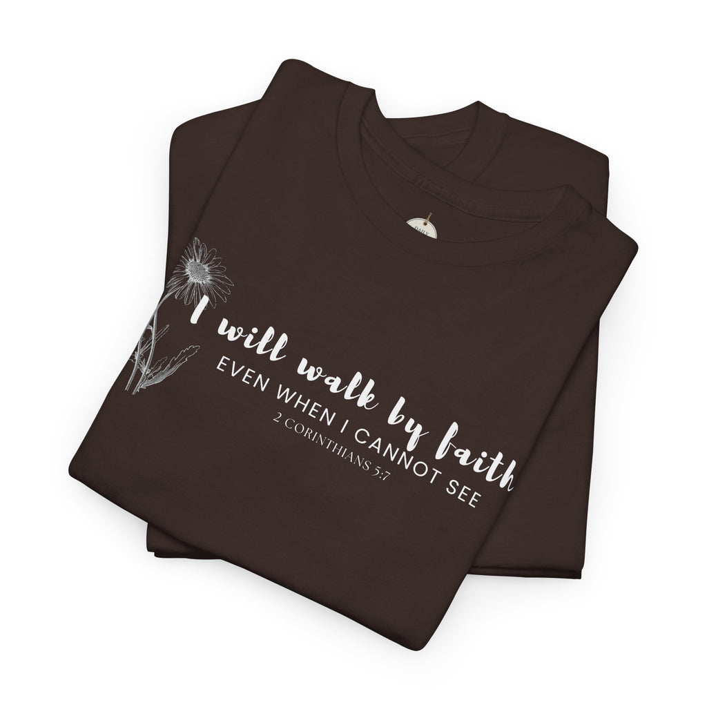 Faith Graphic Tee — "I Will Walk by Faith" Minimal Christian T-Shirt