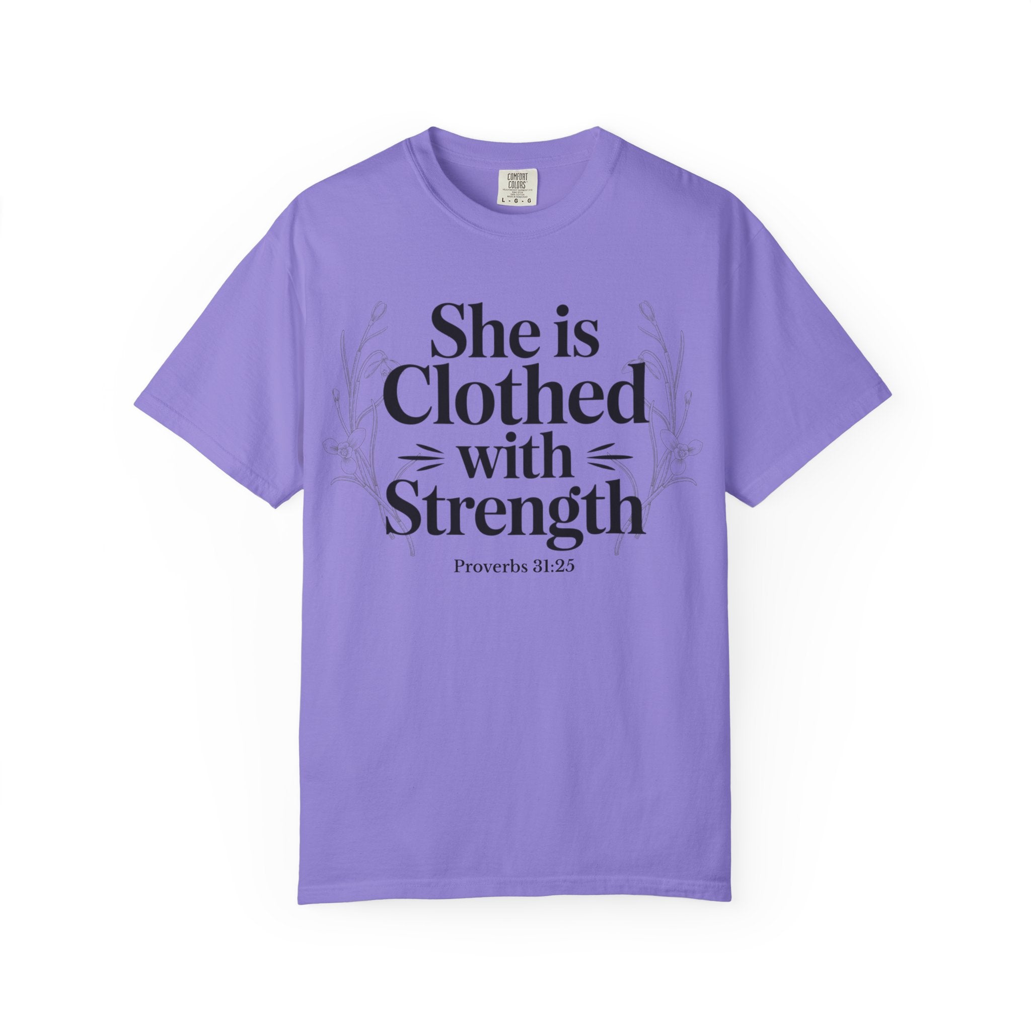 She Is Clothed With Strength T-Shirt — Proverbs 31:25 Inspirational Christian Tee Mother's Day Comfort Color