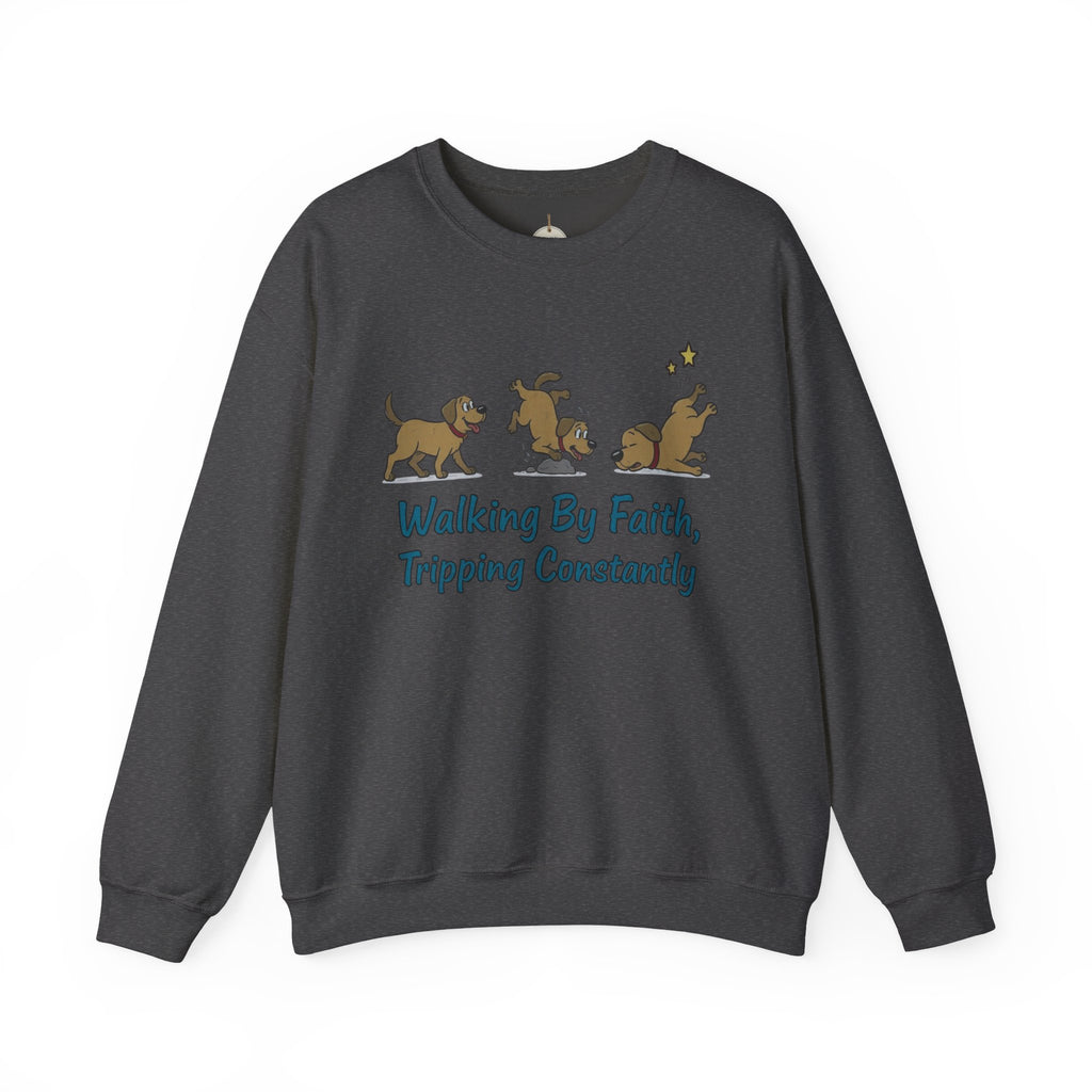 Crewneck Sweatshirt — "Walking By Faith, Tripping Constantly" Cute Puppy Graphic