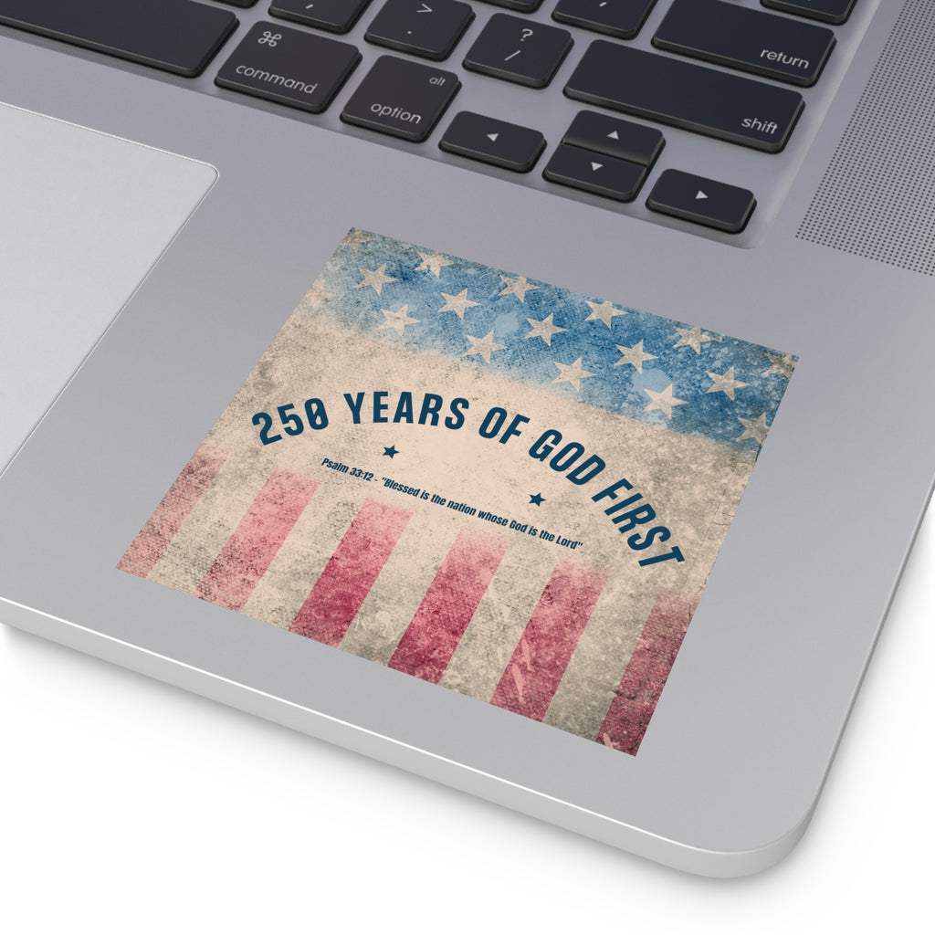 Square Sticker — “250 Years of God First” Patriotic Flag Sticker (Psalm 33:12)