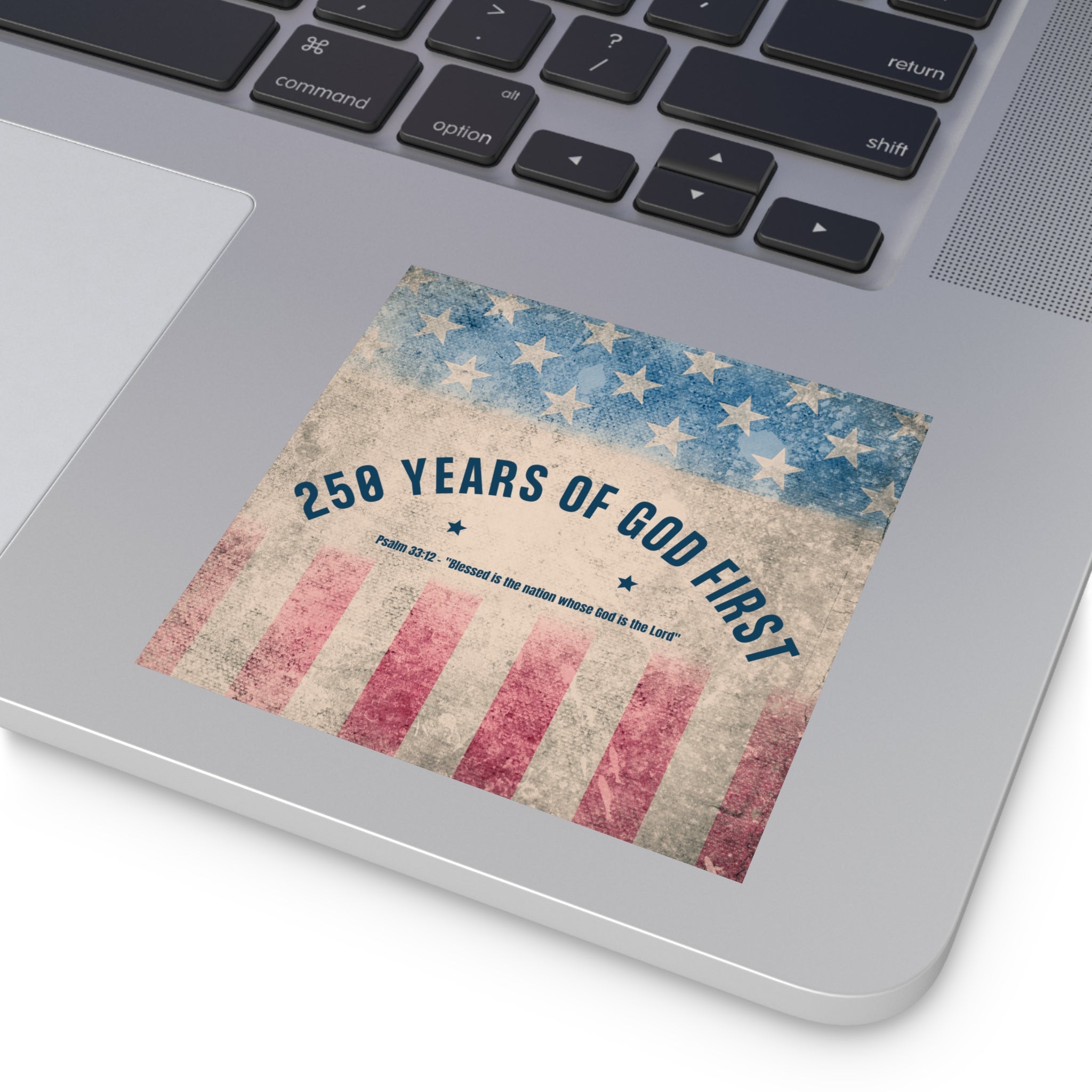 Square Sticker — “250 Years of God First” Patriotic Flag Sticker (Psalm 33:12)