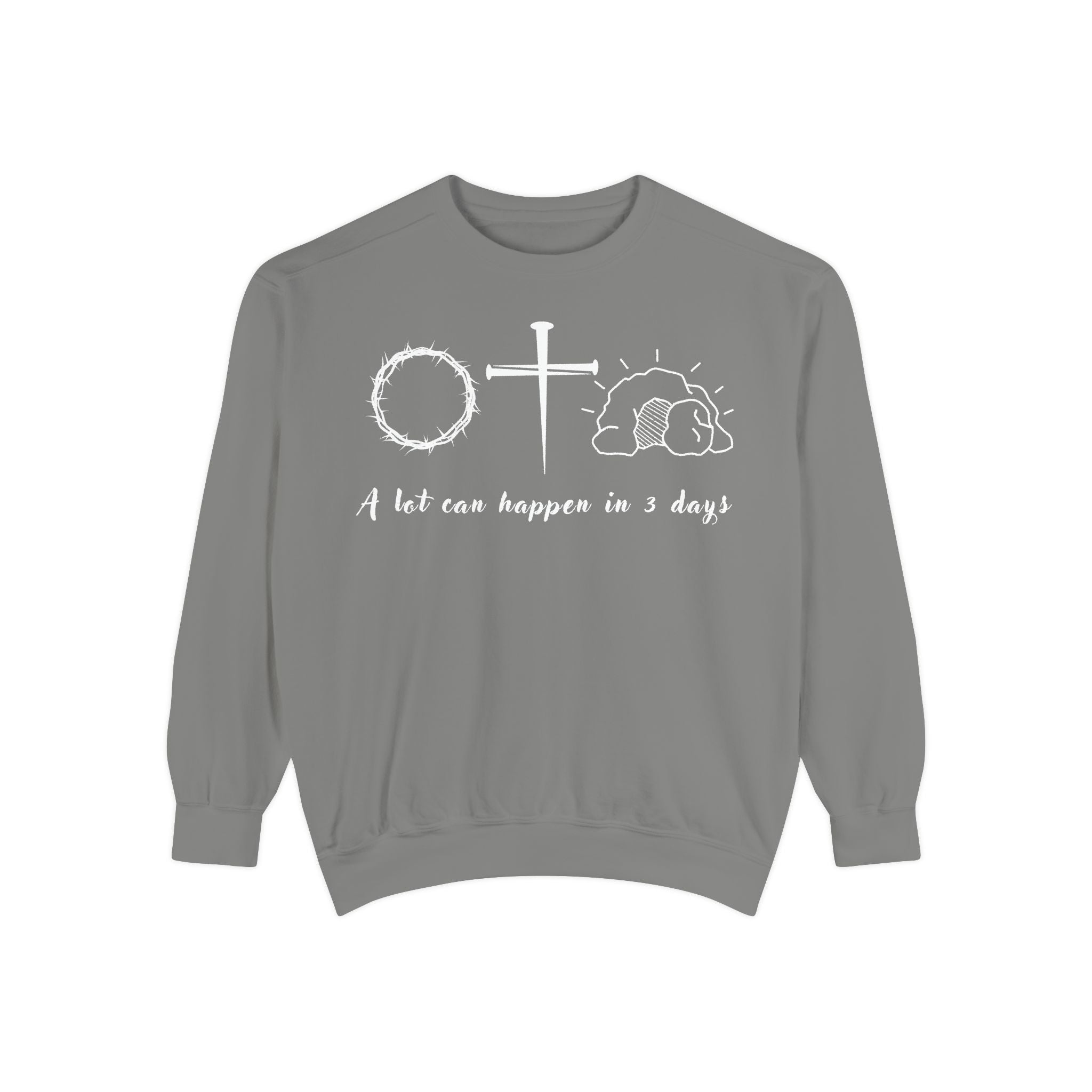 Easter "A Lot Can Happen in 3 Days" Sweatshirt Resurrection Sunday