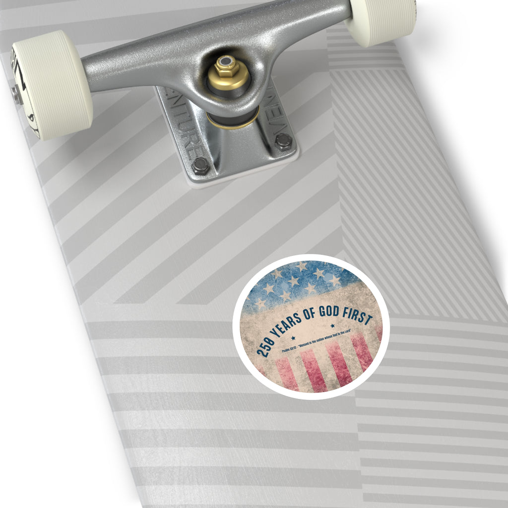 250 Years of God First Round Sticker — Patriotic Christian Faith Sticker (Psalm 33:12)