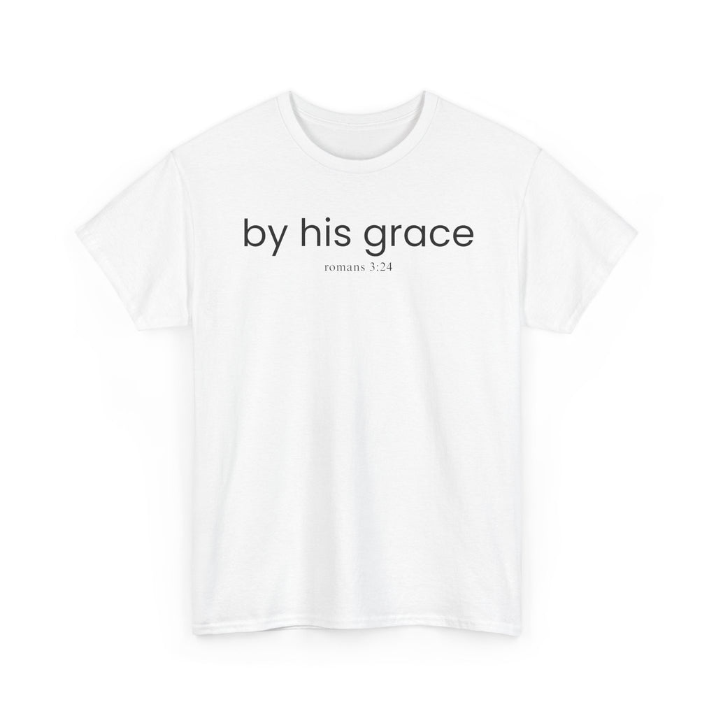 T-Shirt — "by his grace" Christian Scripture Tee (Romans 3:24)