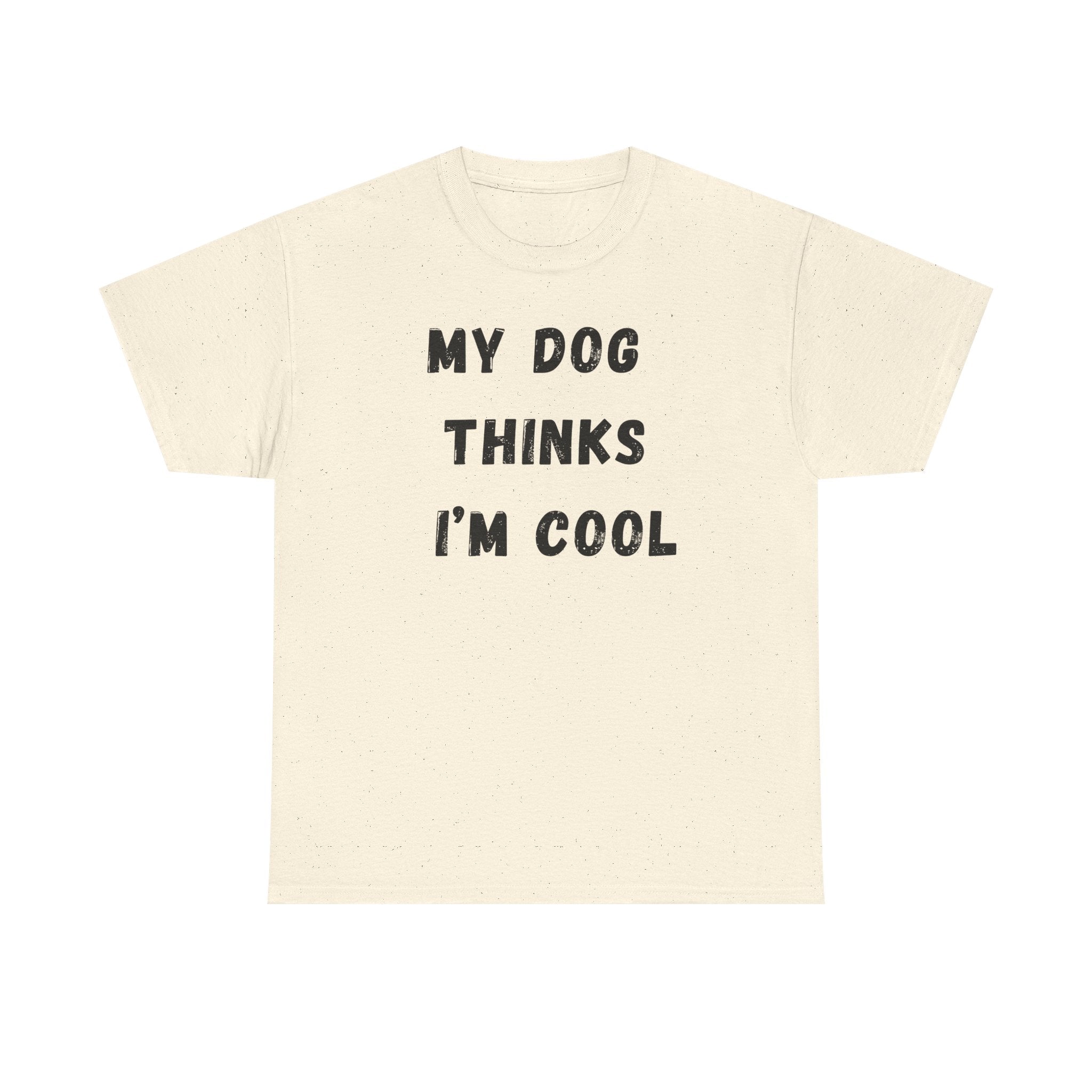 Dog Lover T‑Shirt — “My Dog Thinks I’m Cool” Graphic Tee