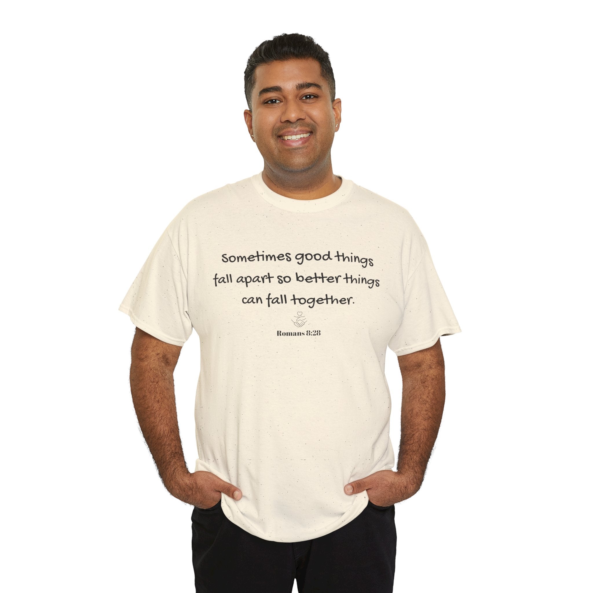 Inspirational Quote Tee — "Sometimes good things fall apart so better things can fall together"