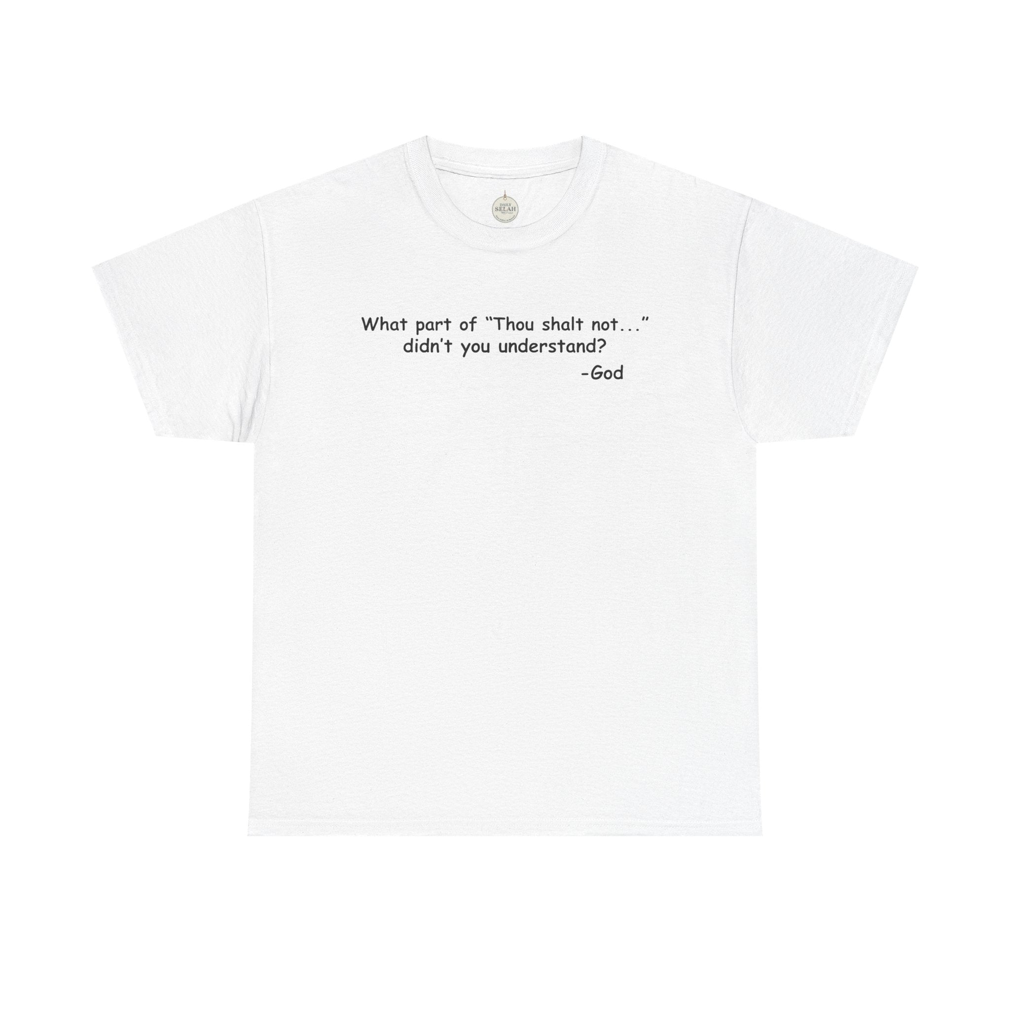 Christian T-Shirt "What part of 'Thou shalt not'... didn't you understand?" - Faith Quote Tee