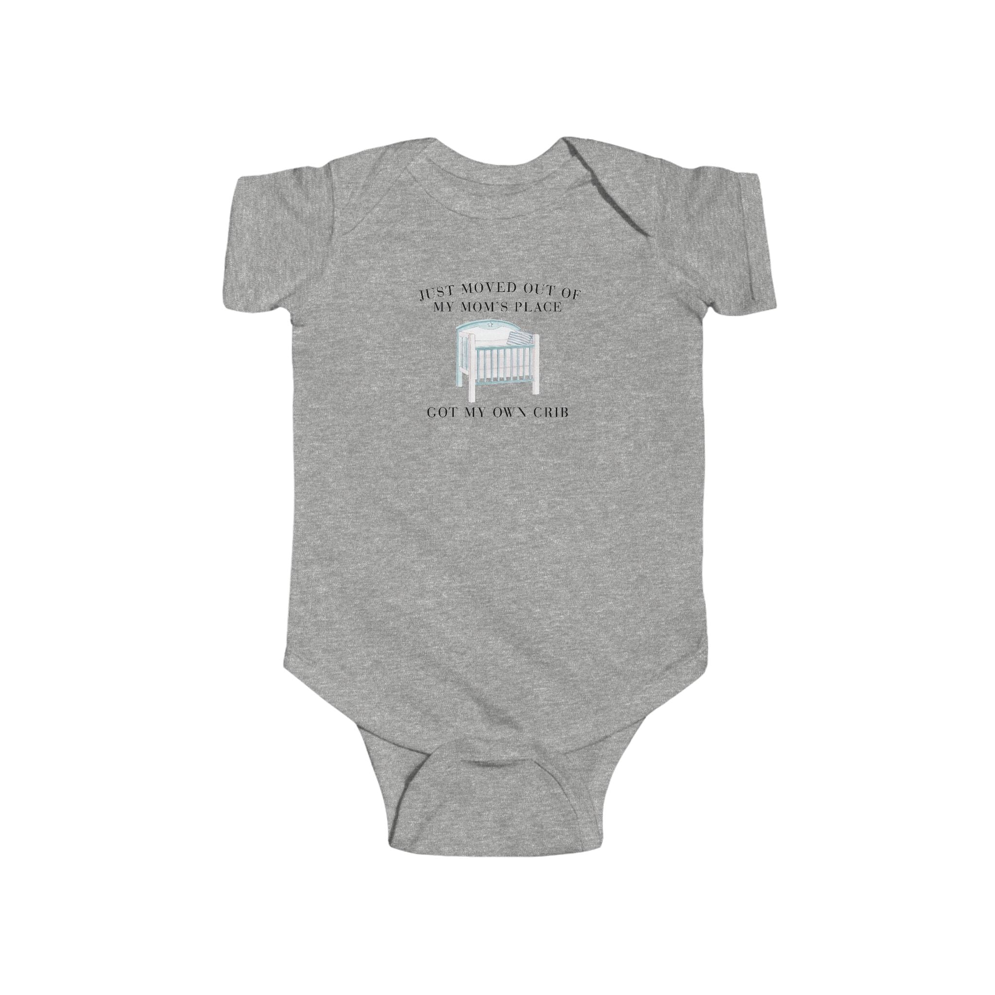 Infant Bodysuit — "Just Moved Out of My Mom's Place, Got My Own Crib" Funny Baby Onesie