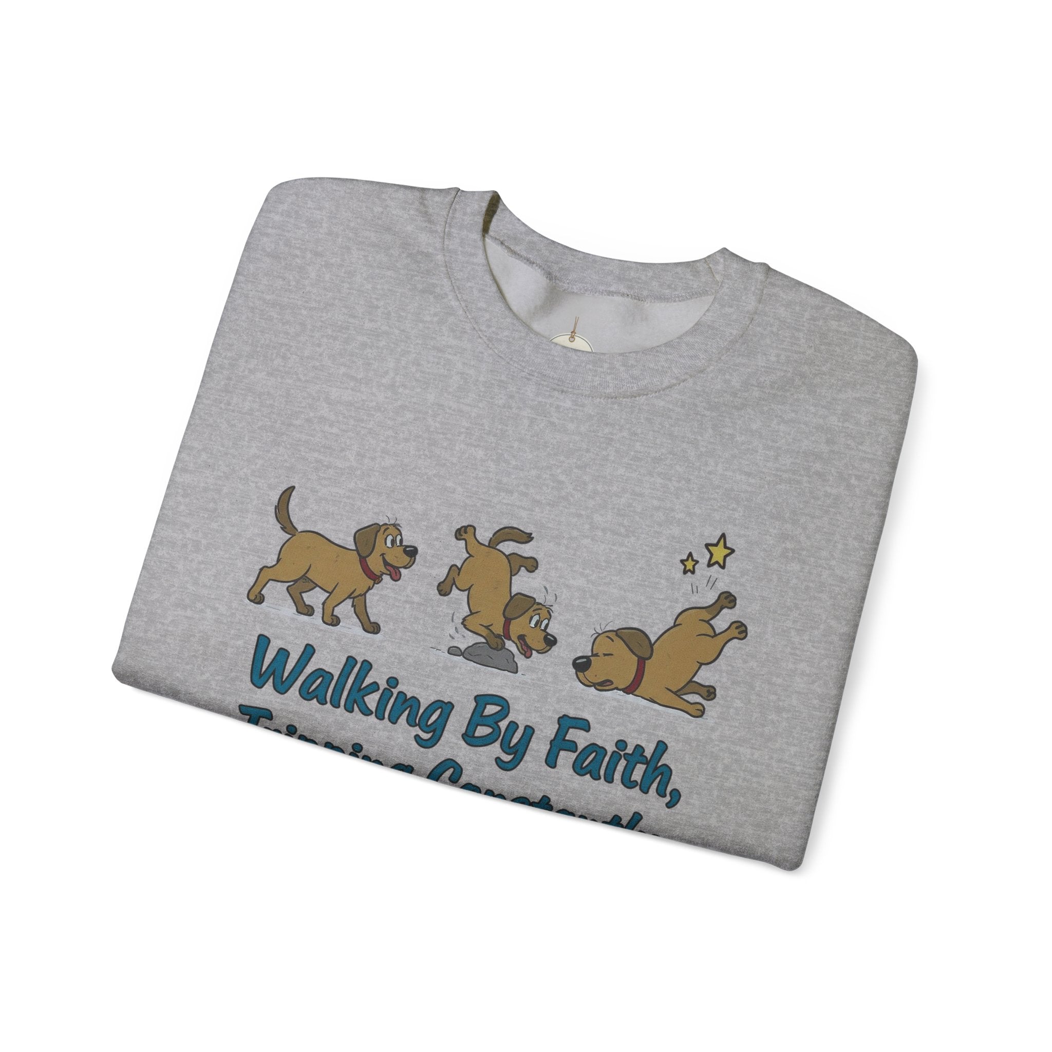 Crewneck Sweatshirt — "Walking By Faith, Tripping Constantly" Cute Puppy Graphic