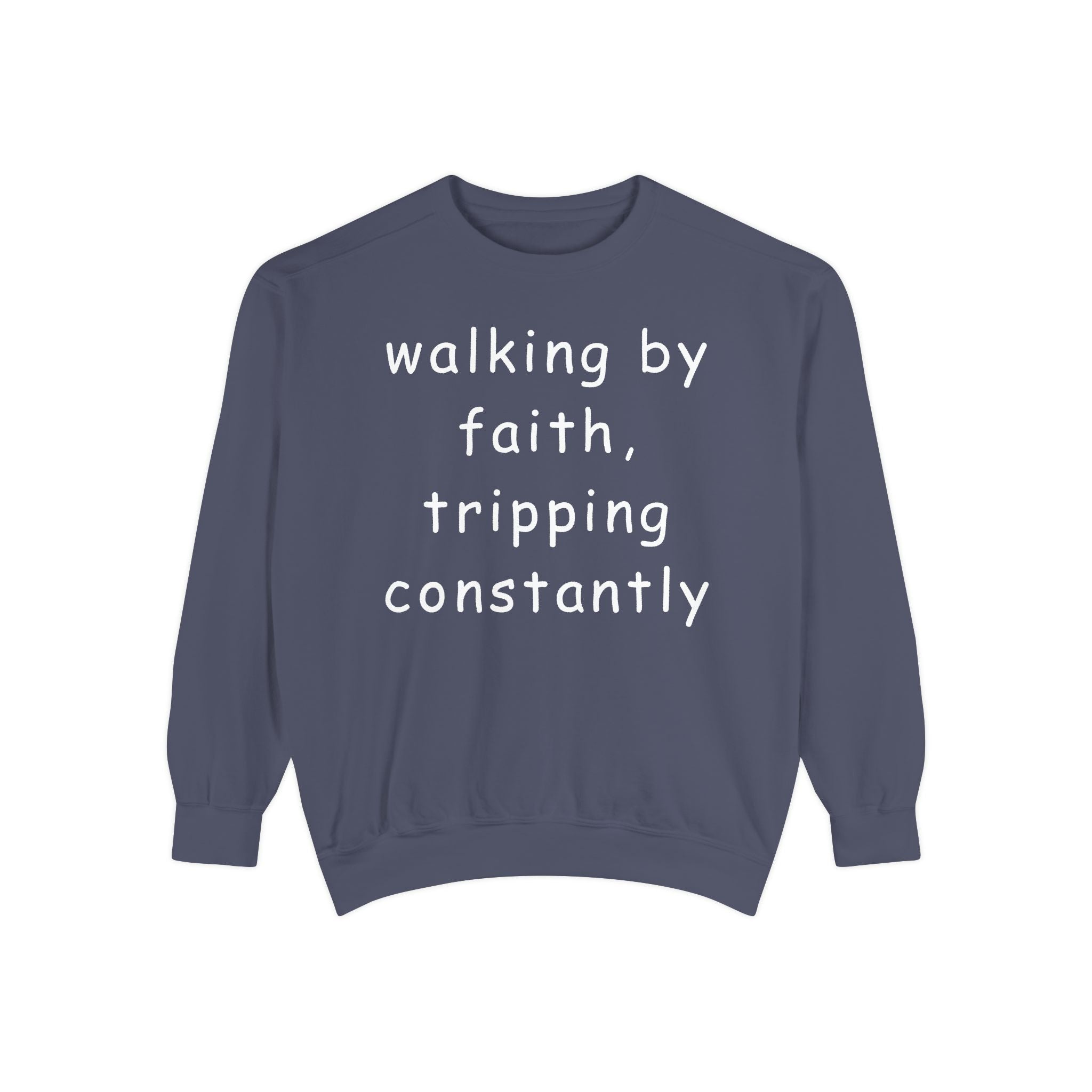 Faith & Fumble Sweatshirt — "walking by faith, tripping constantly" Christian Pullover Comfort Colors