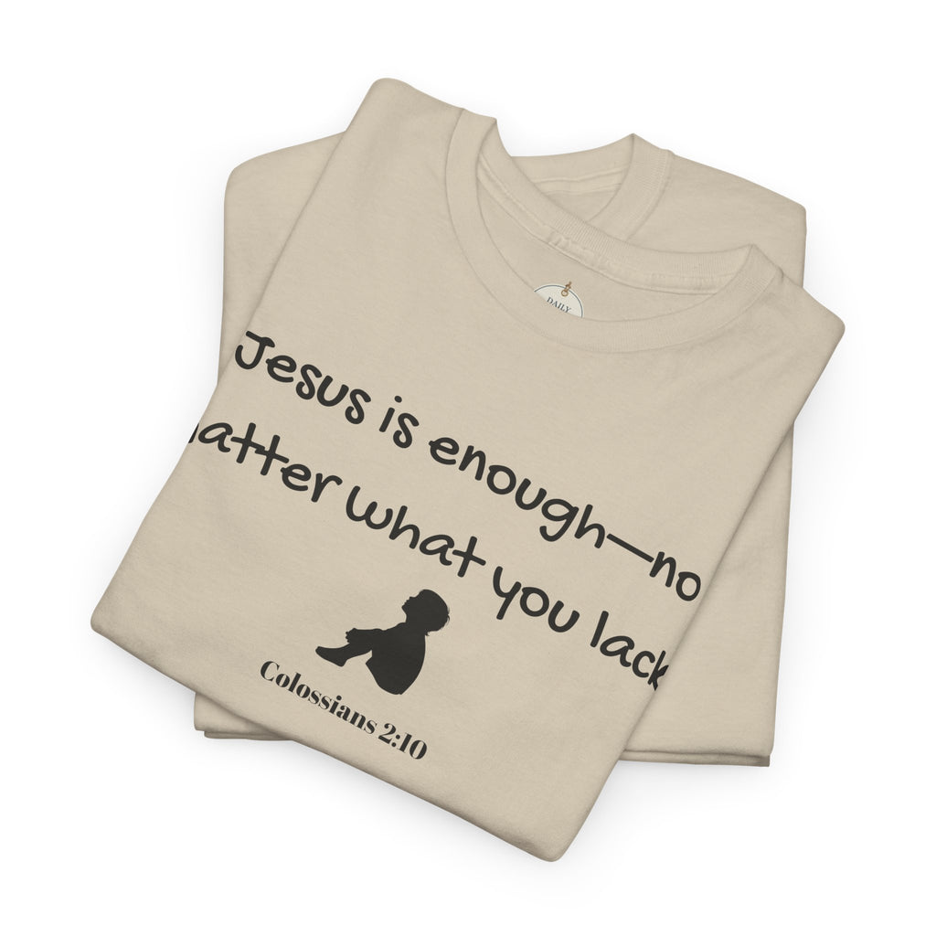 Christian T‑Shirt "Jesus is Enough — No Matter What You Lack" | Faith Graphic Tee