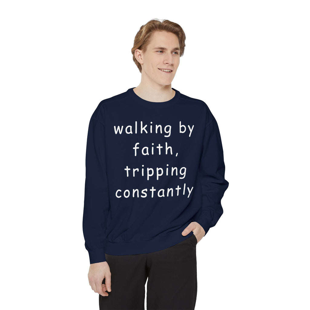 Faith & Fumble Sweatshirt — "walking by faith, tripping constantly" Christian Pullover Comfort Colors