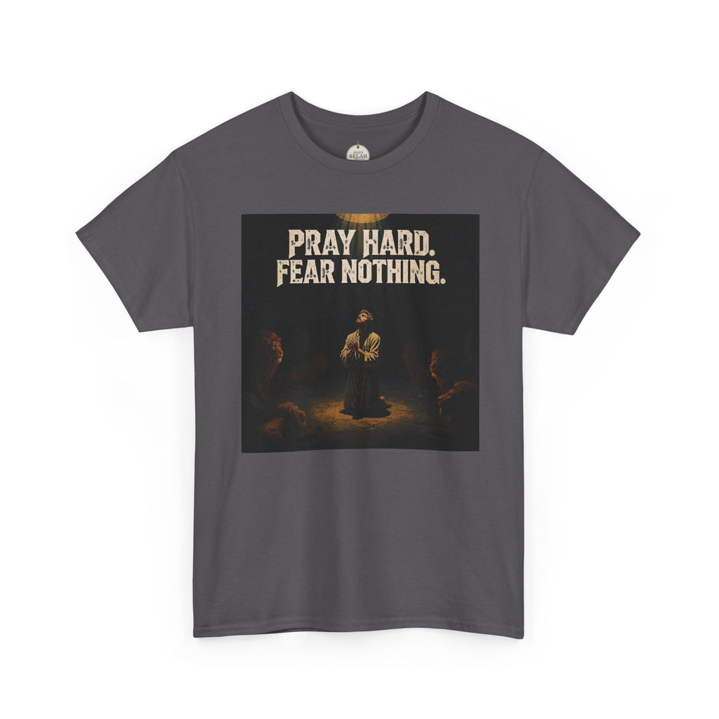 Pray Hard Fear Nothing Tee — Christian Inspirational Graphic T-Shirt